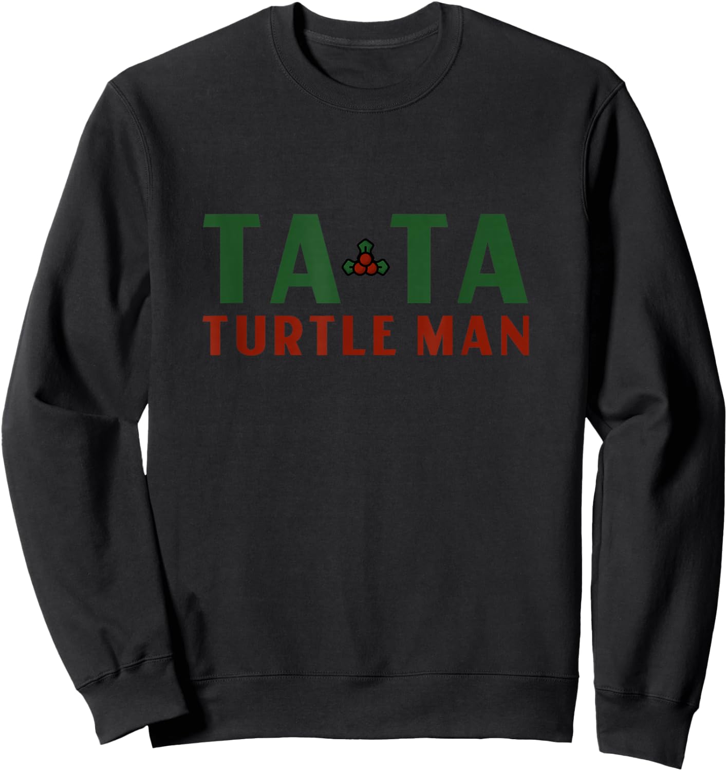 Ta Ta Turtle Man Jungle All The Way Funny Christmas Sweatshirt - Sweatshirt | Black