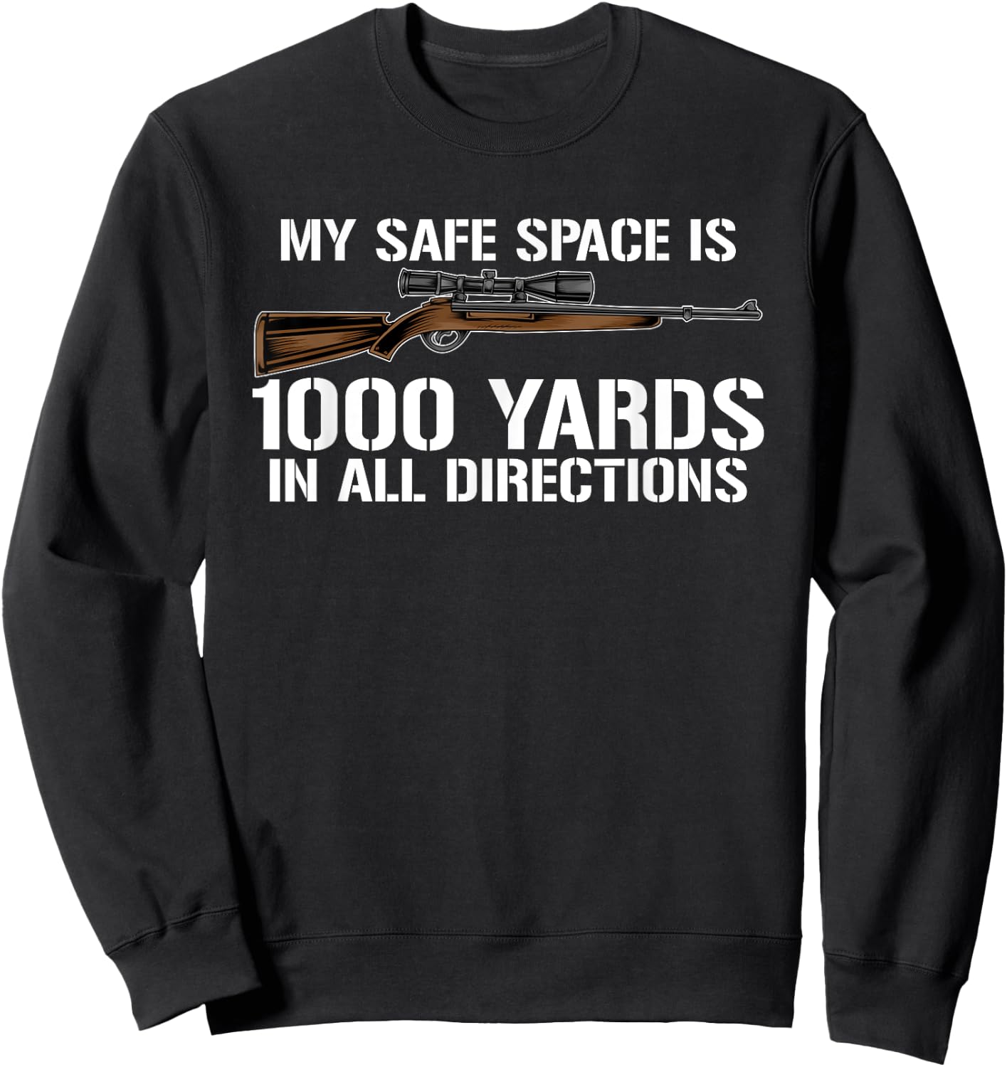 My Safe Spaces is 1000 Feet in All Directions Sniper Sweatshirt - Sweatshirt | Black