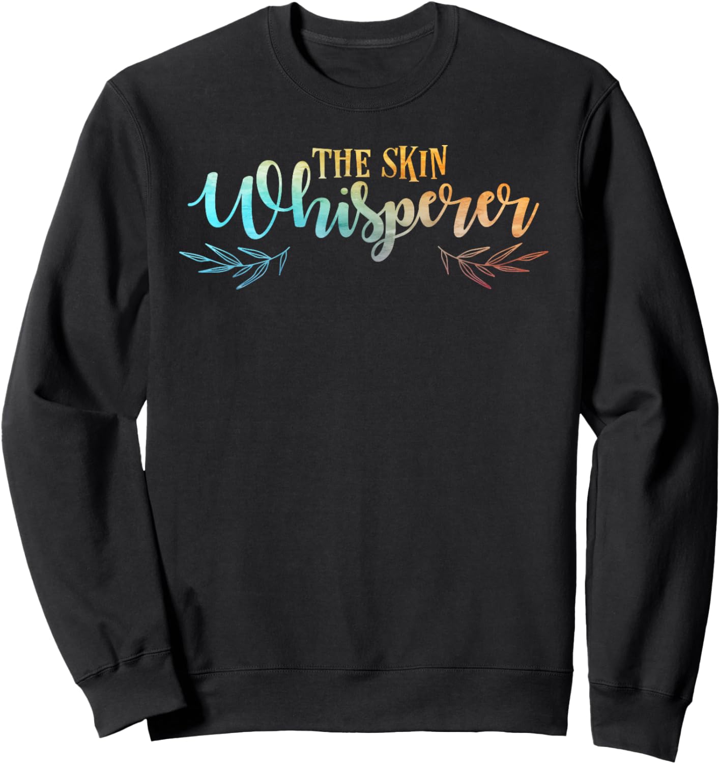 The Skin Whisperer Funny Dermatology Graduate Quote Sweatshirt - Sweatshirt | Black