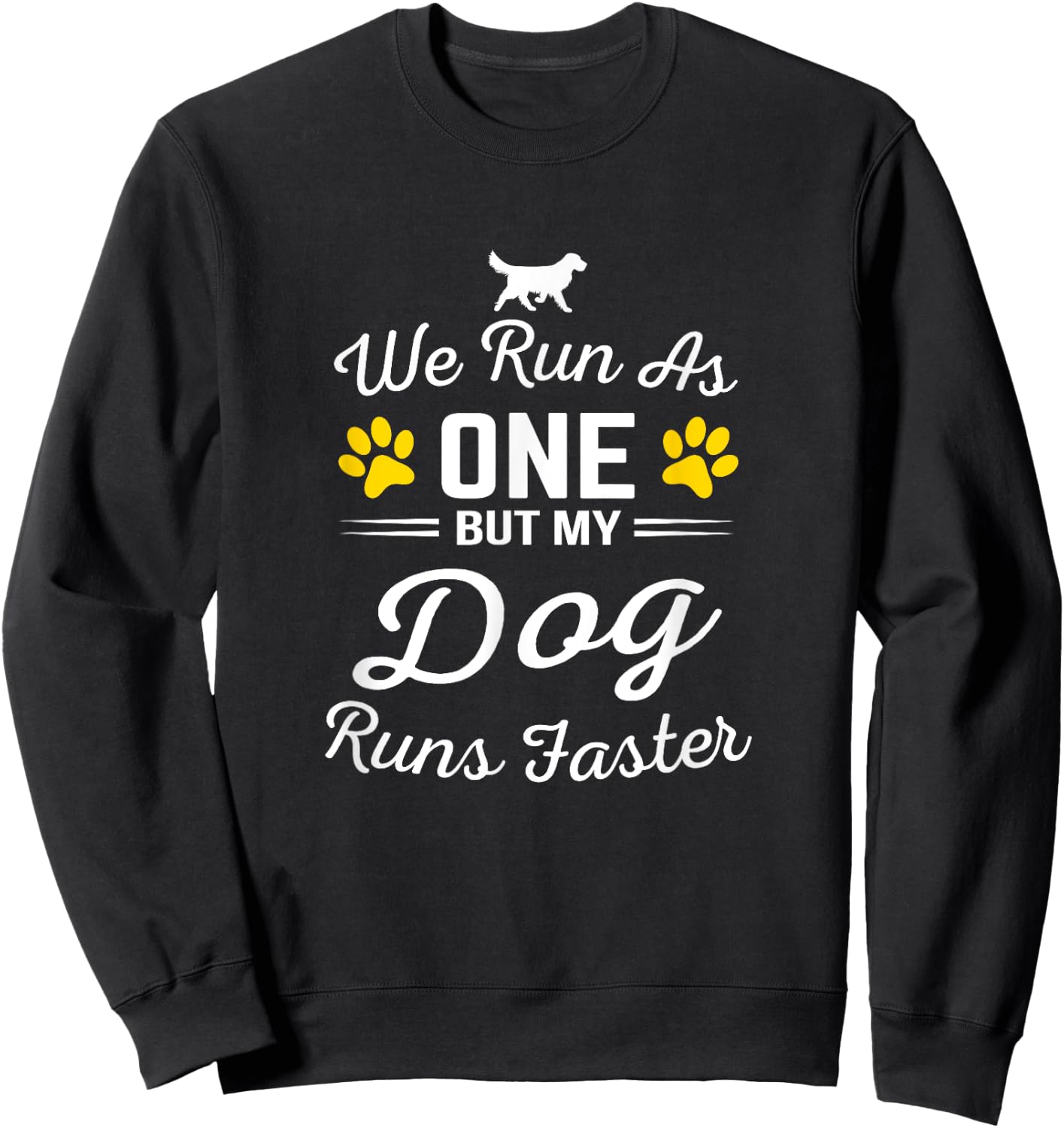 we run as one but my dog run faster for a dog training Women Sweatshirt - Sweatshirt | Black