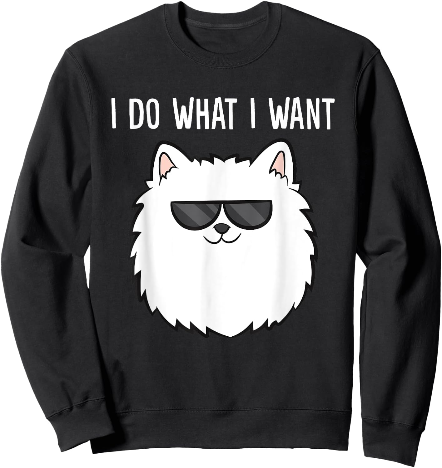 Pomeranian Owner I Do What I Want Love Pomeranians Sweatshirt - Sweatshirt | Black