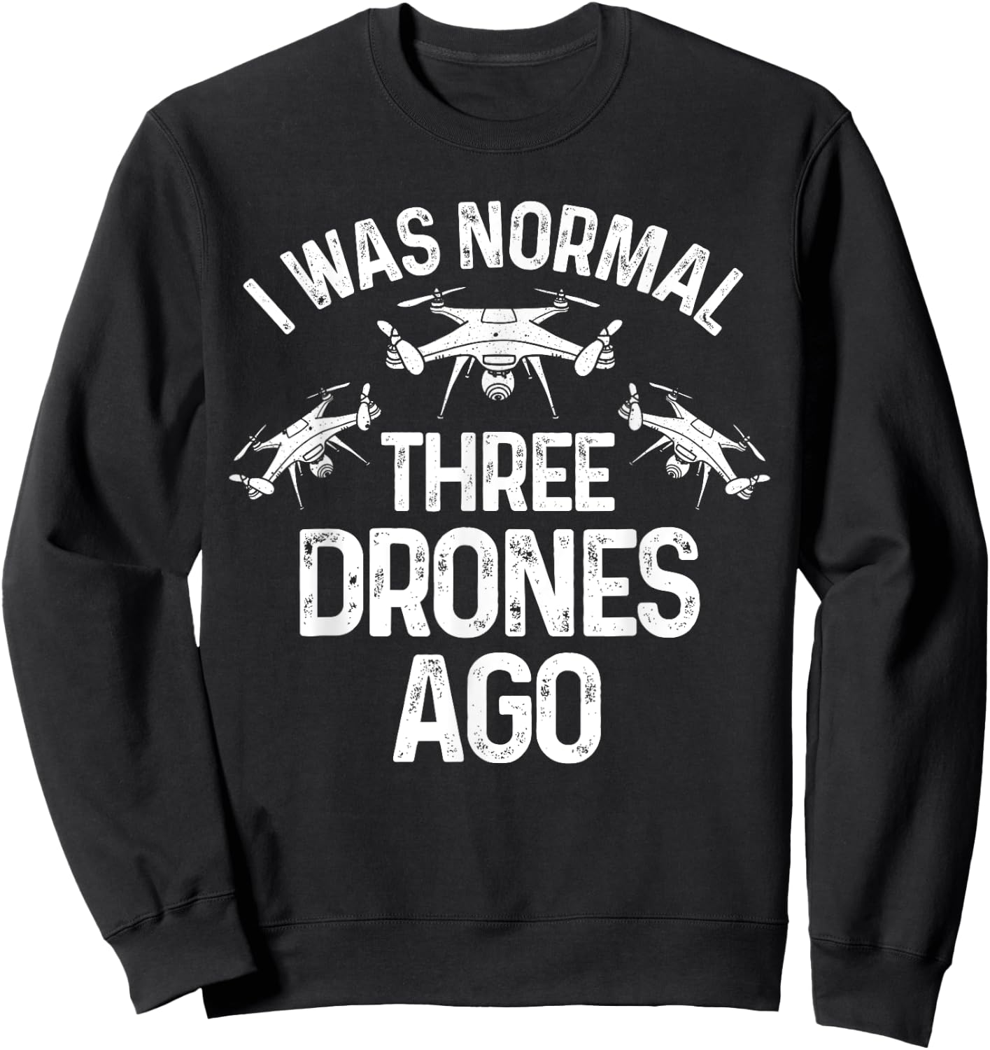 Drone Gifts Unmanned Aerial Vehicle Flying Camera Funny Drone Pilot Quadcopter Flying Expert Men Women Sweatshirt - Sweatshirt | Black