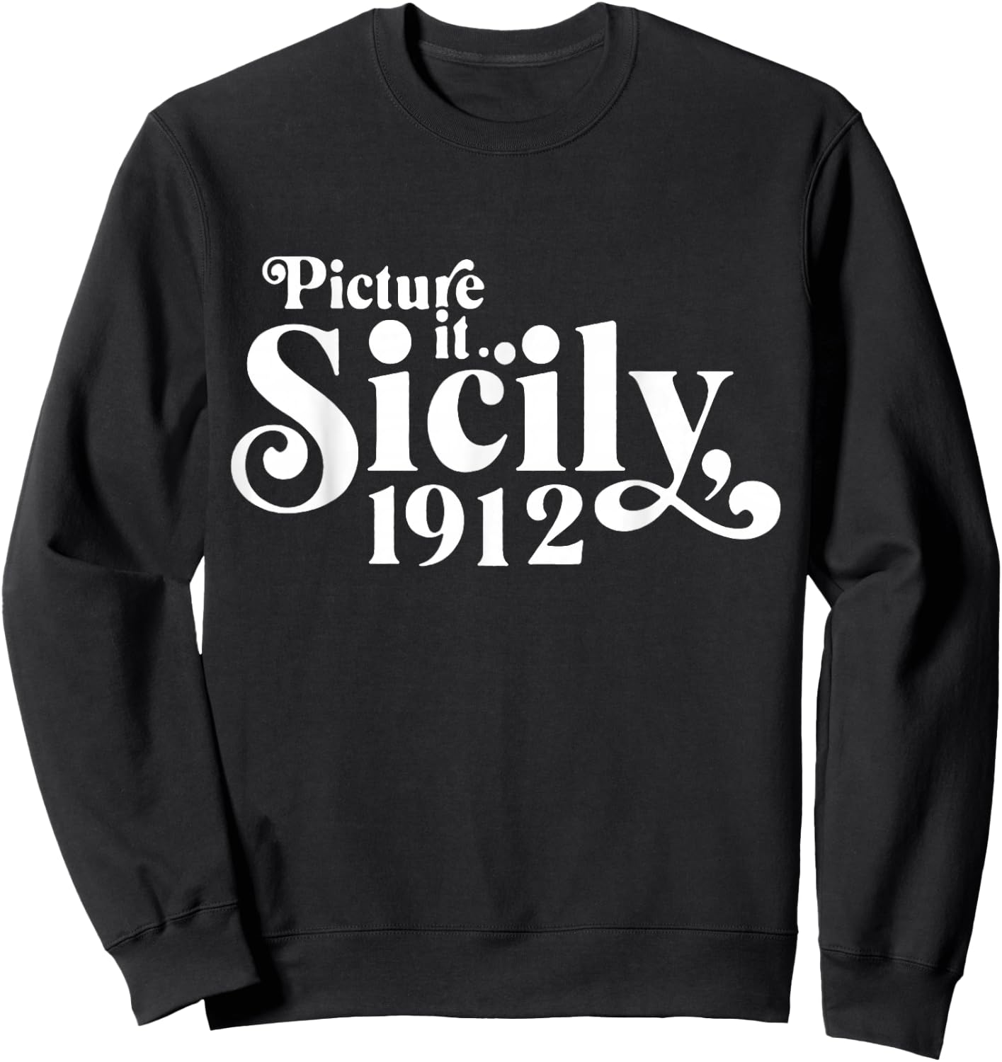 Picture It Sicily 1912 Sweatshirt - Sweatshirt | Black