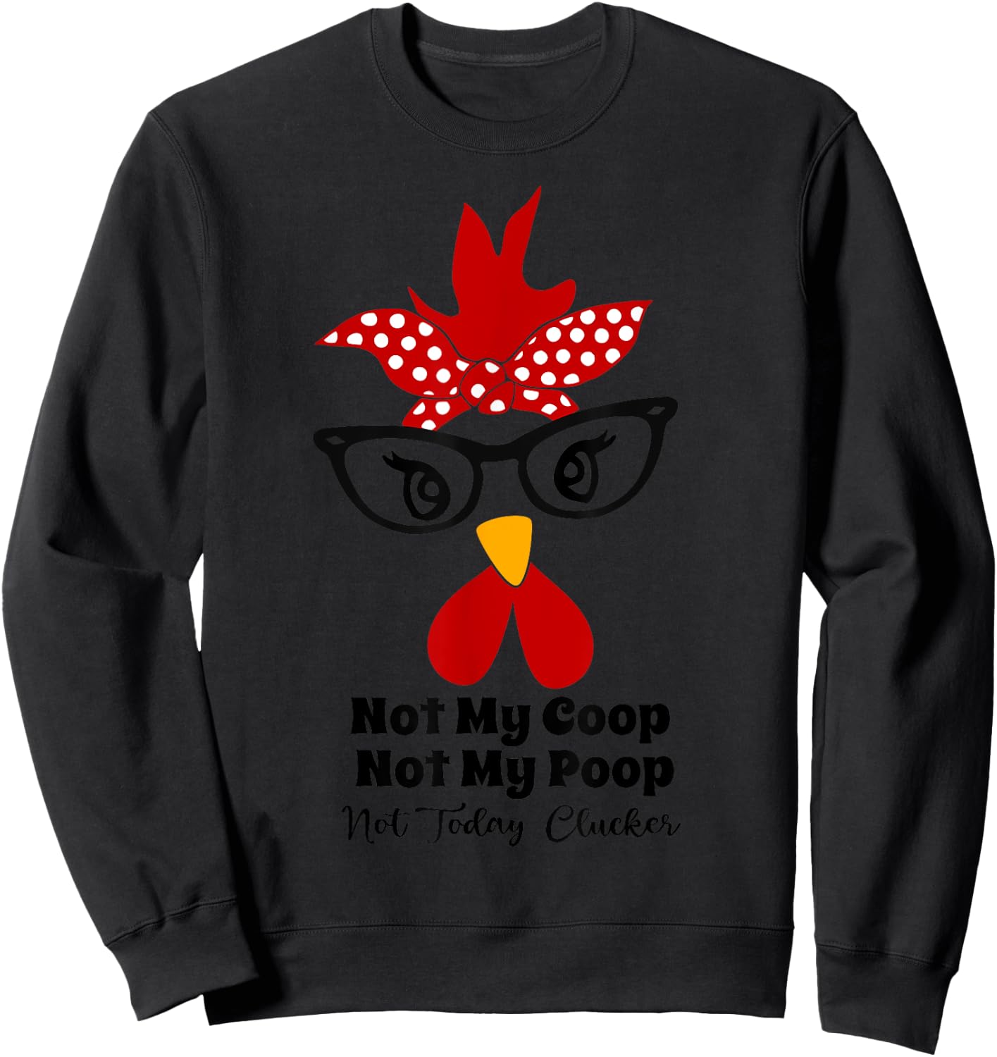 Not My Coop Not My Poop Not Today Cluckers funny chicken mom Sweatshirt - Sweatshirt | Black