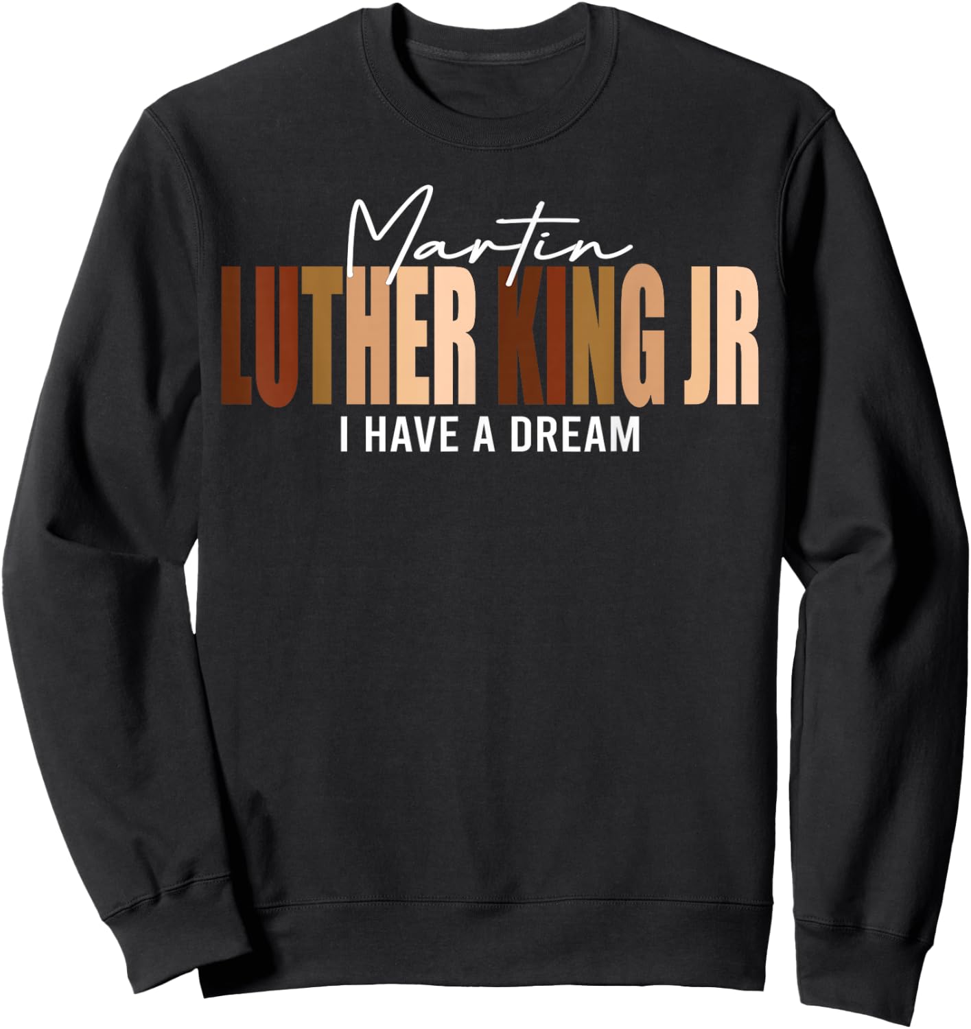 Melanin MLK Martin Luther King Jr. I Have Dream Cool Sweatshirt - Sweatshirt | Black