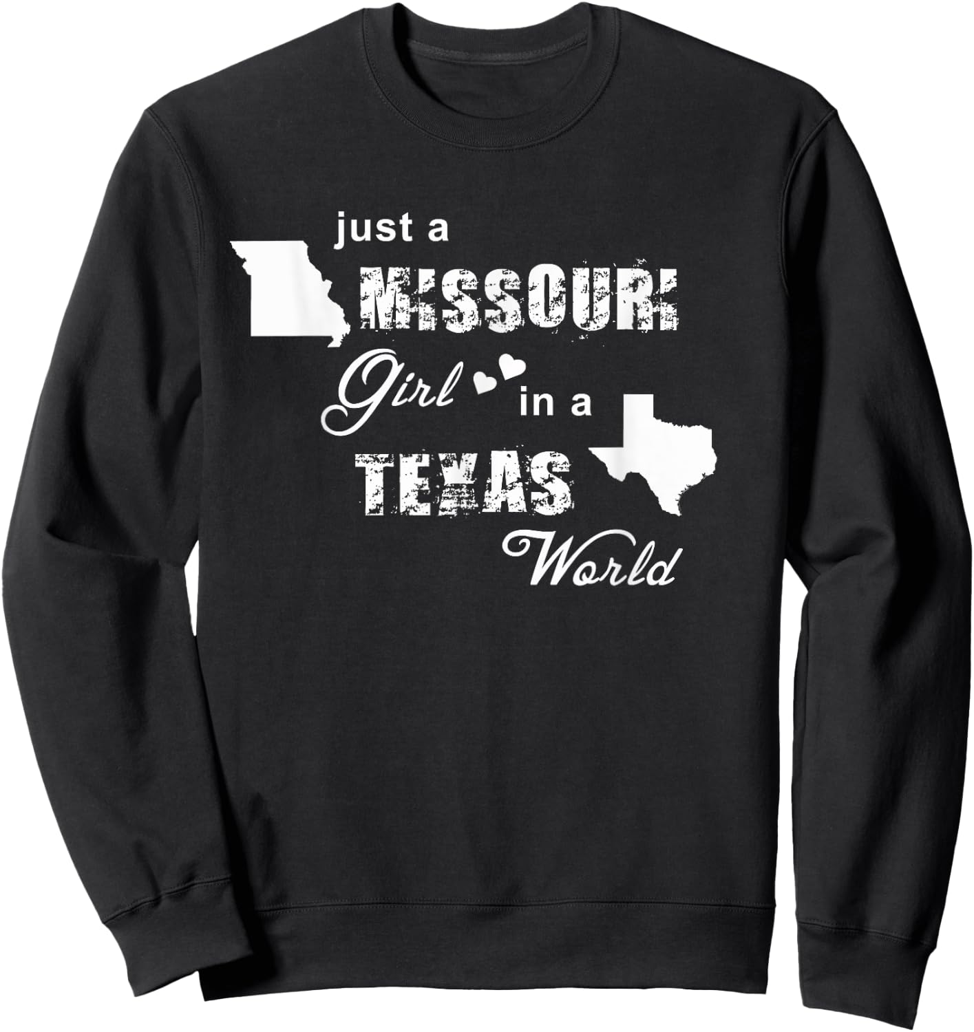 Just a Missouri girl in a Texas world Sweatshirt - Sweatshirt | Black