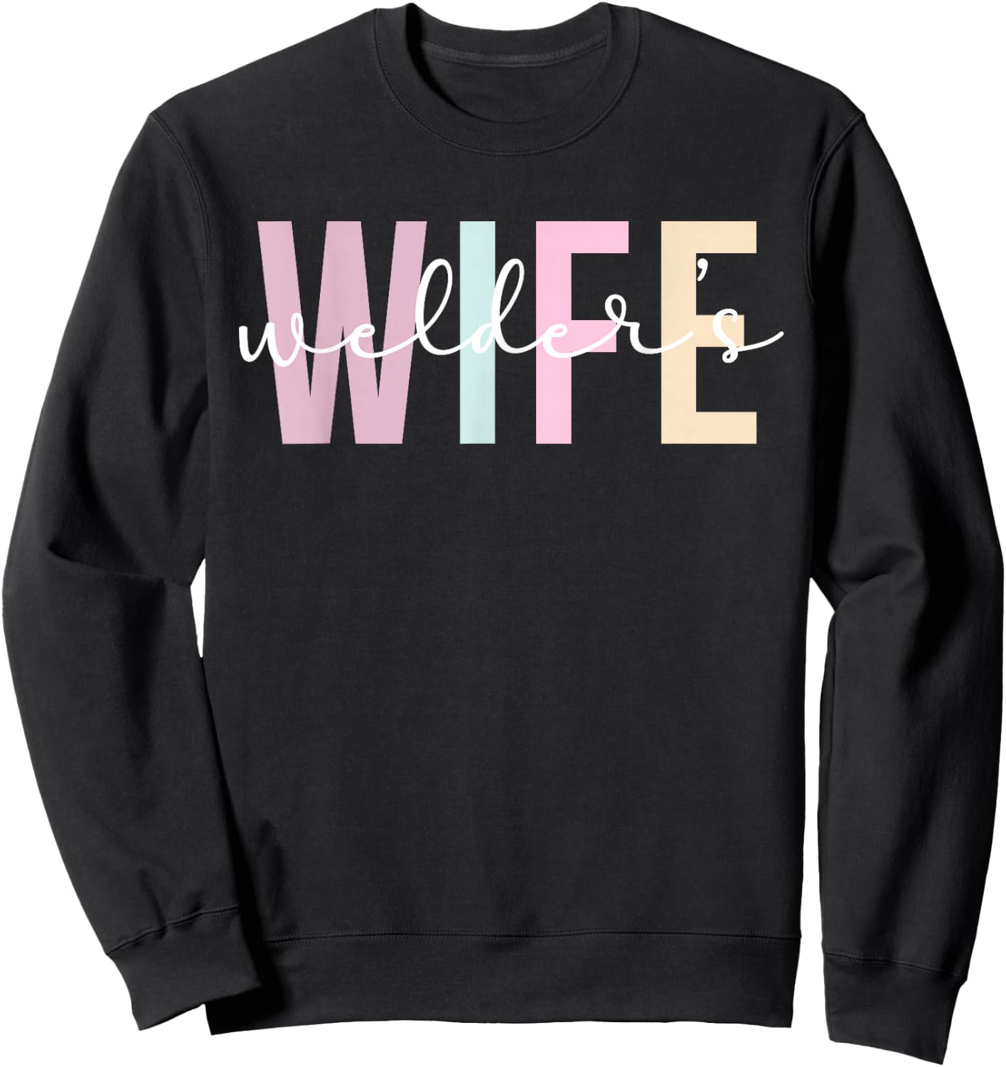 Welder's Wife Welder Wife Of A Welder Sweatshirt - Sweatshirt | Black