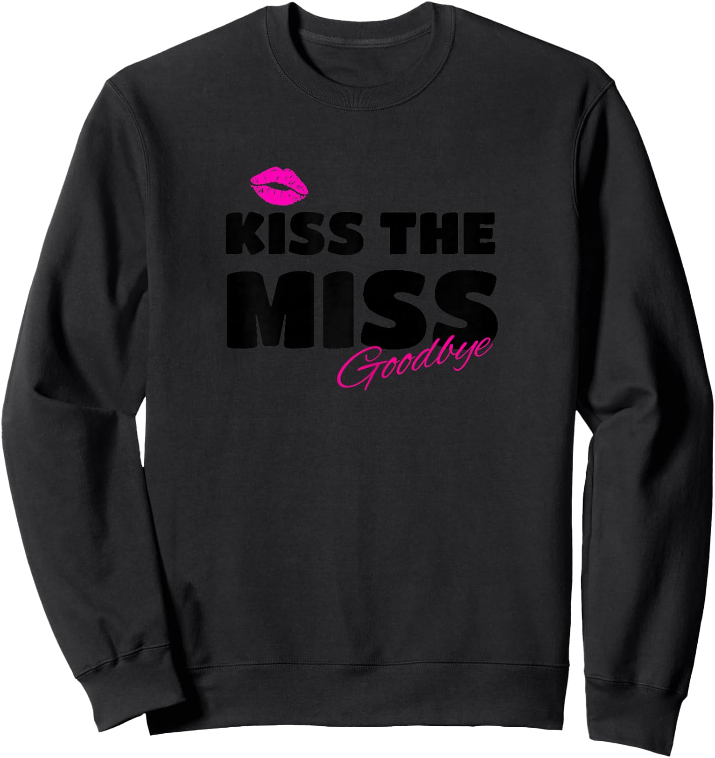 Kiss the miss goodbye for Bachelorette Party Sweatshirt - Sweatshirt | Black
