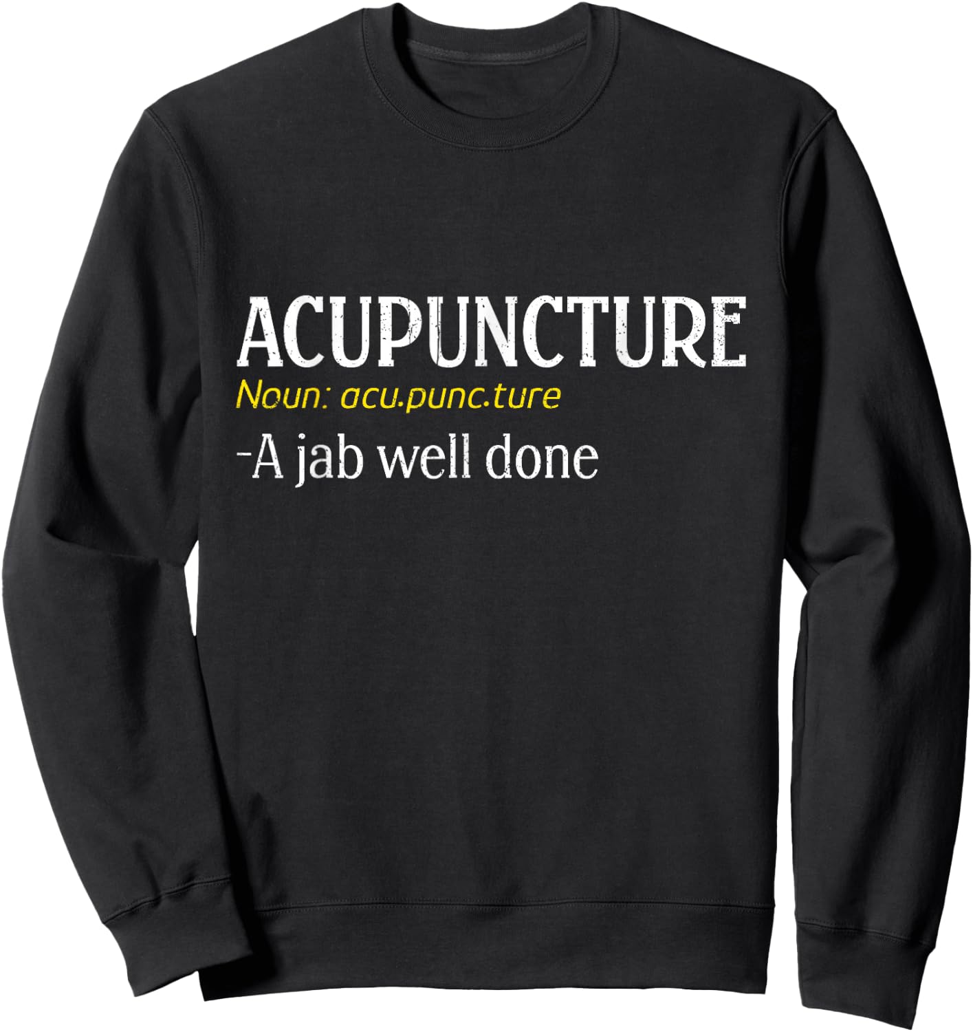 Acupuncture A Jab Well Done Funny Acupuncture Needle Sweatshirt - Sweatshirt | Black