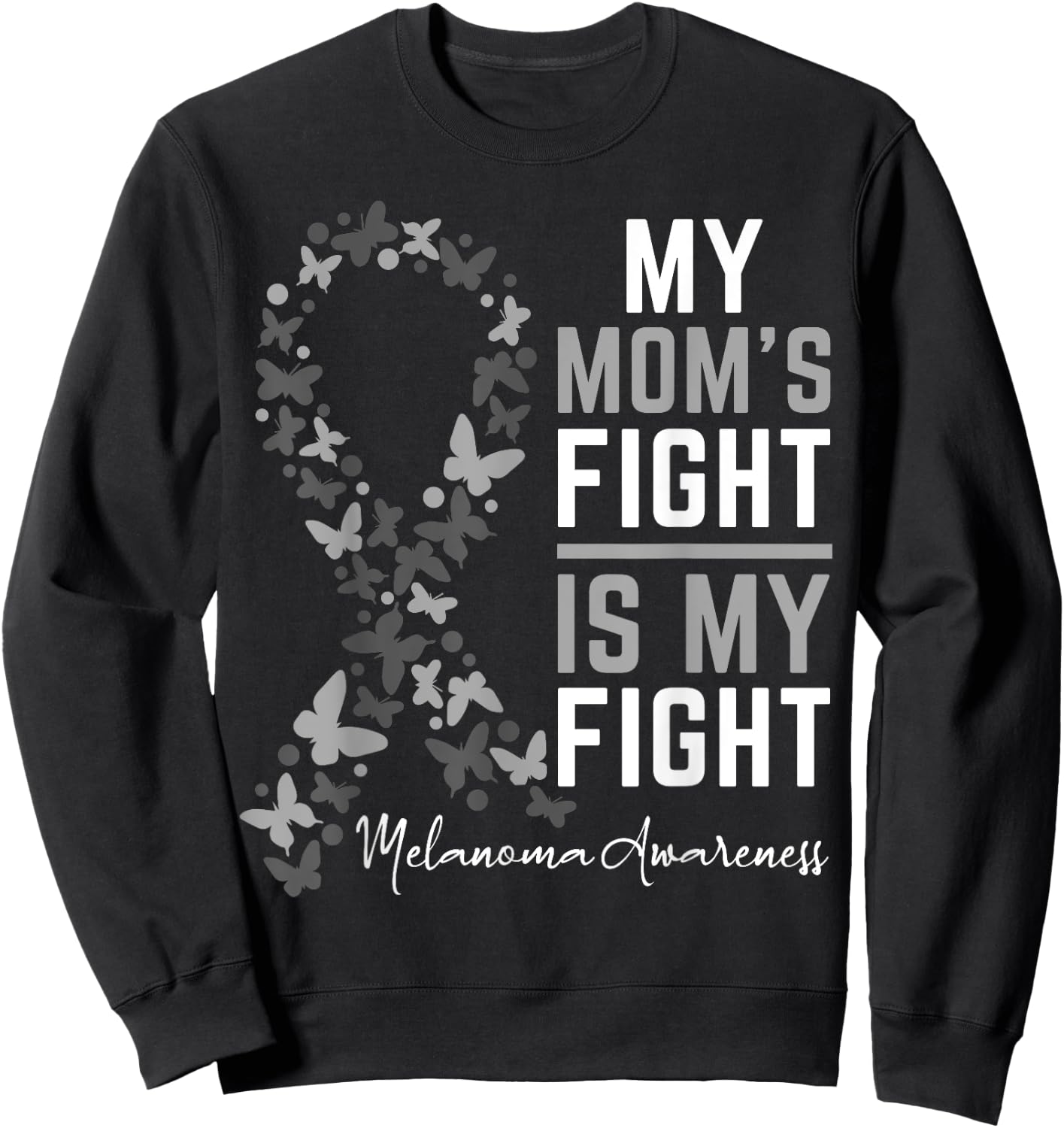 Mom's Fight is My Fight Support Melanoma Cancer Awareness Sweatshirt - Sweatshirt | Black