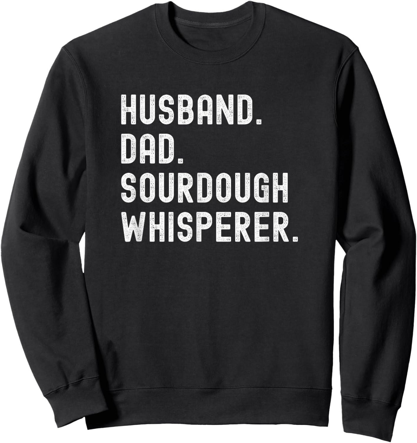 Husband Dad Sourdough Whisperer Baker Baking Sweatshirt - Sweatshirt | Black