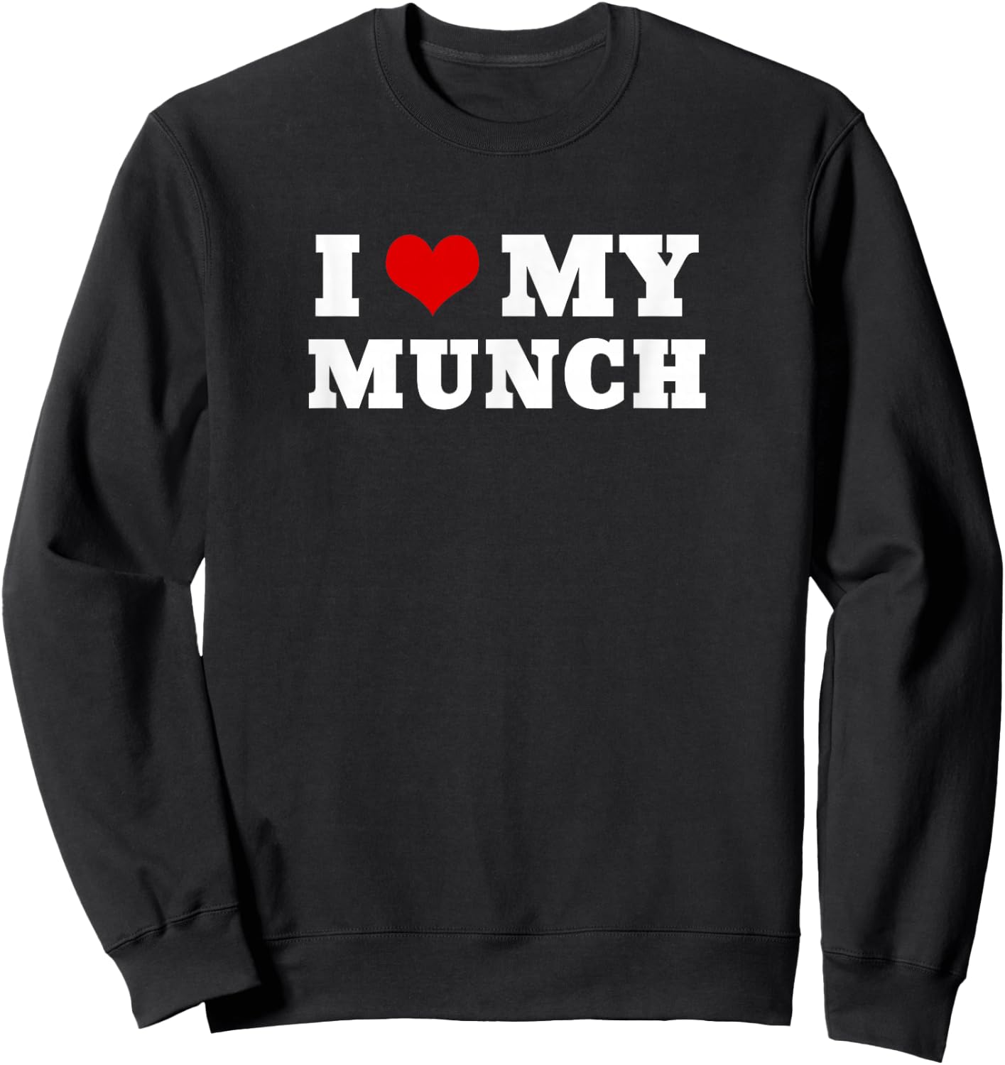 I Love My Munch Sweatshirt - Sweatshirt | Black