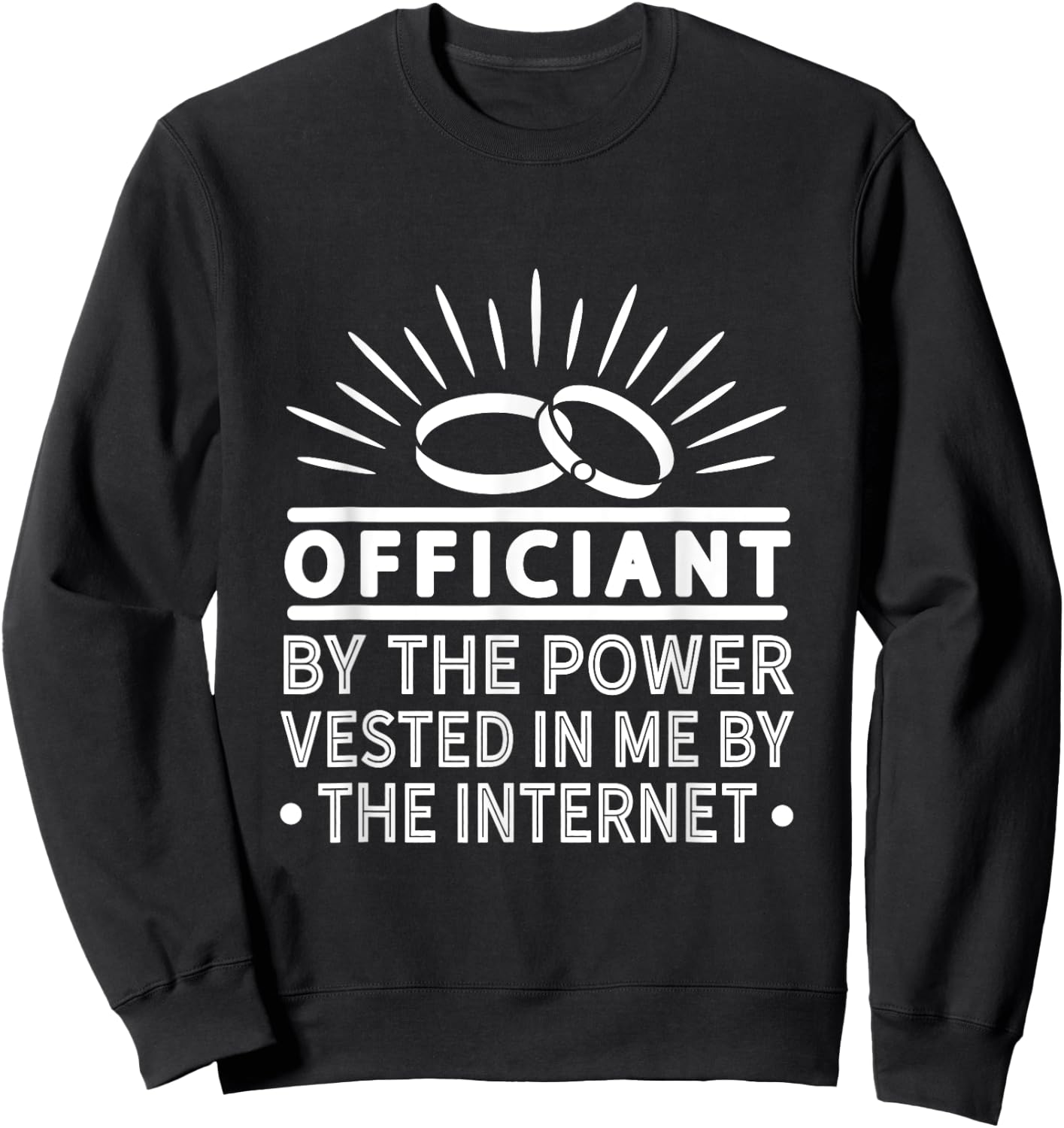 Internet Officiant Funny Ordained Minister Wedding Party Sweatshirt - Sweatshirt | Black