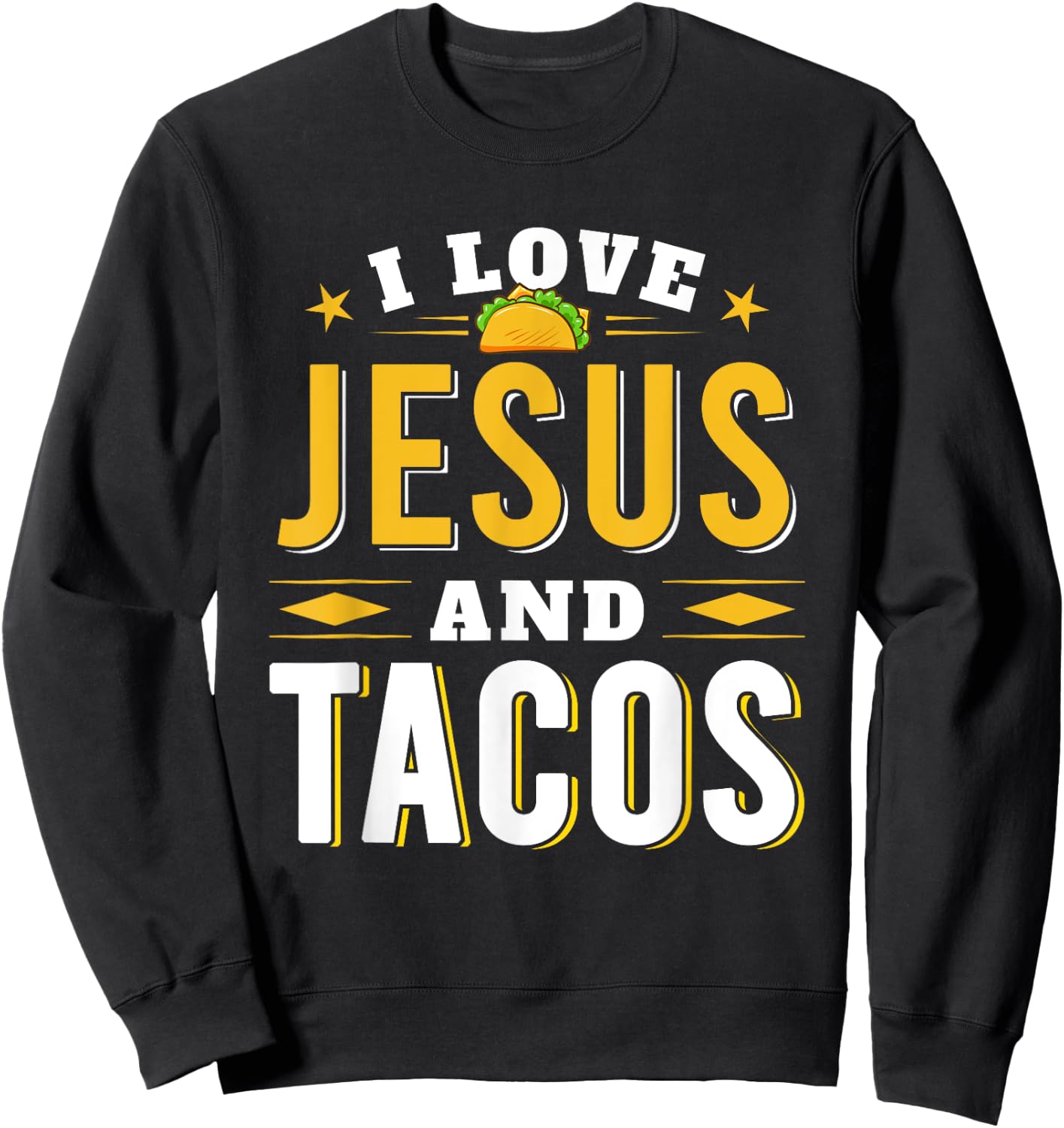I Love Jesus And Tacos Christian Quote Mexican Food Quotes Sweatshirt - Sweatshirt | Black