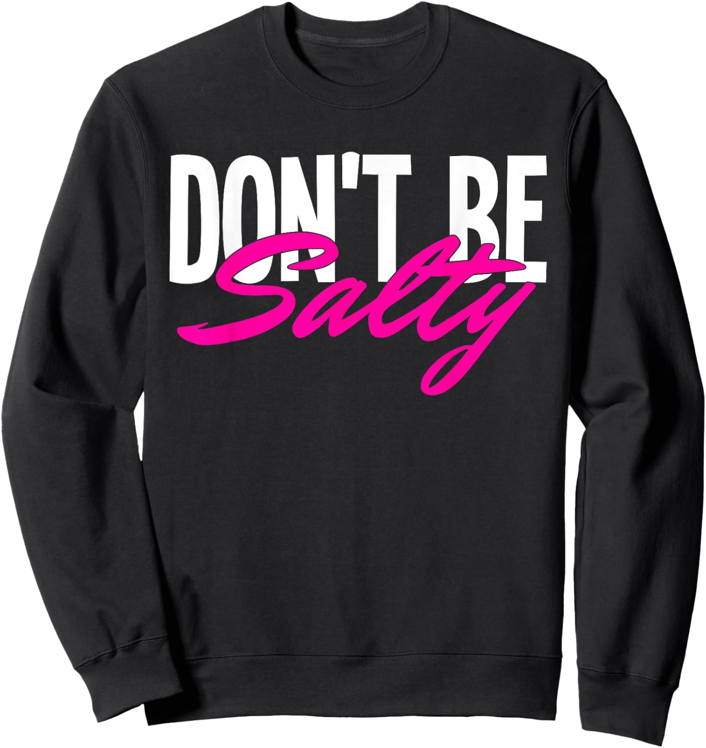 Don‘t be Salty Sweatshirt - Sweatshirt | Black