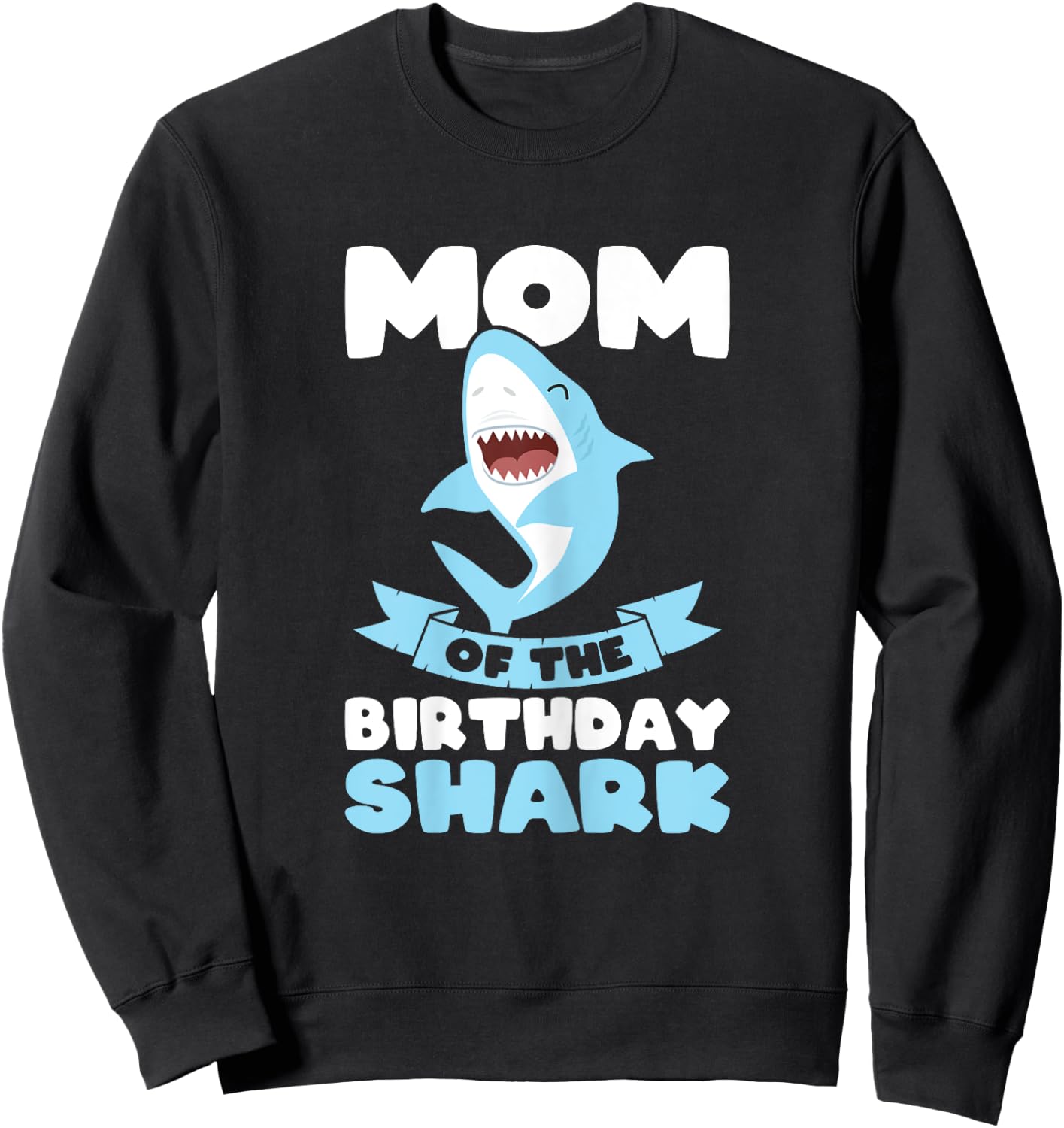 Mum of the Birthday Shark Birthday Sweatshirt - Sweatshirt | Black