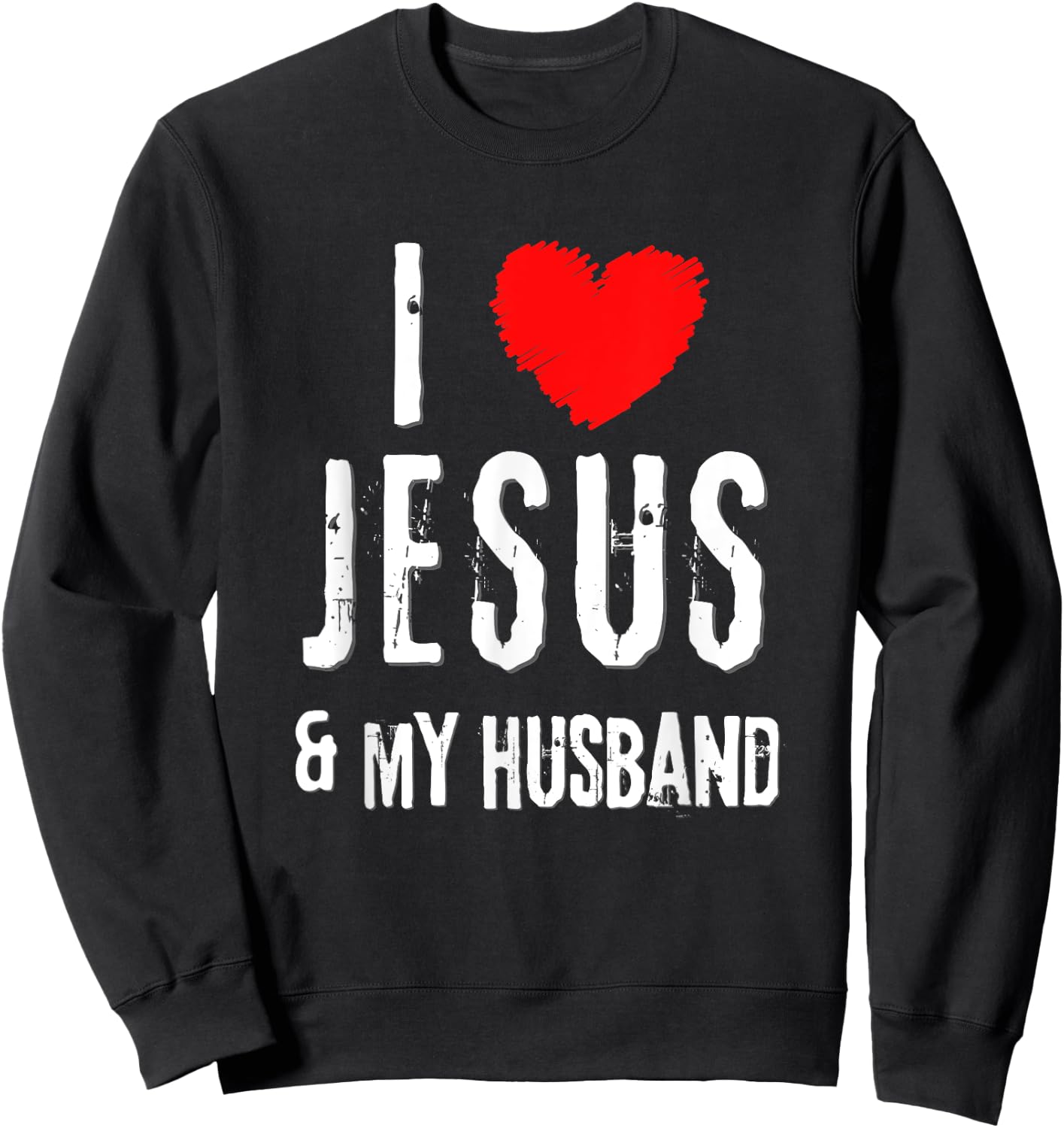 Vintage Grunge I Love JESUS & MY HUSBAND, Christian Sweatshirt - Sweatshirt | Black