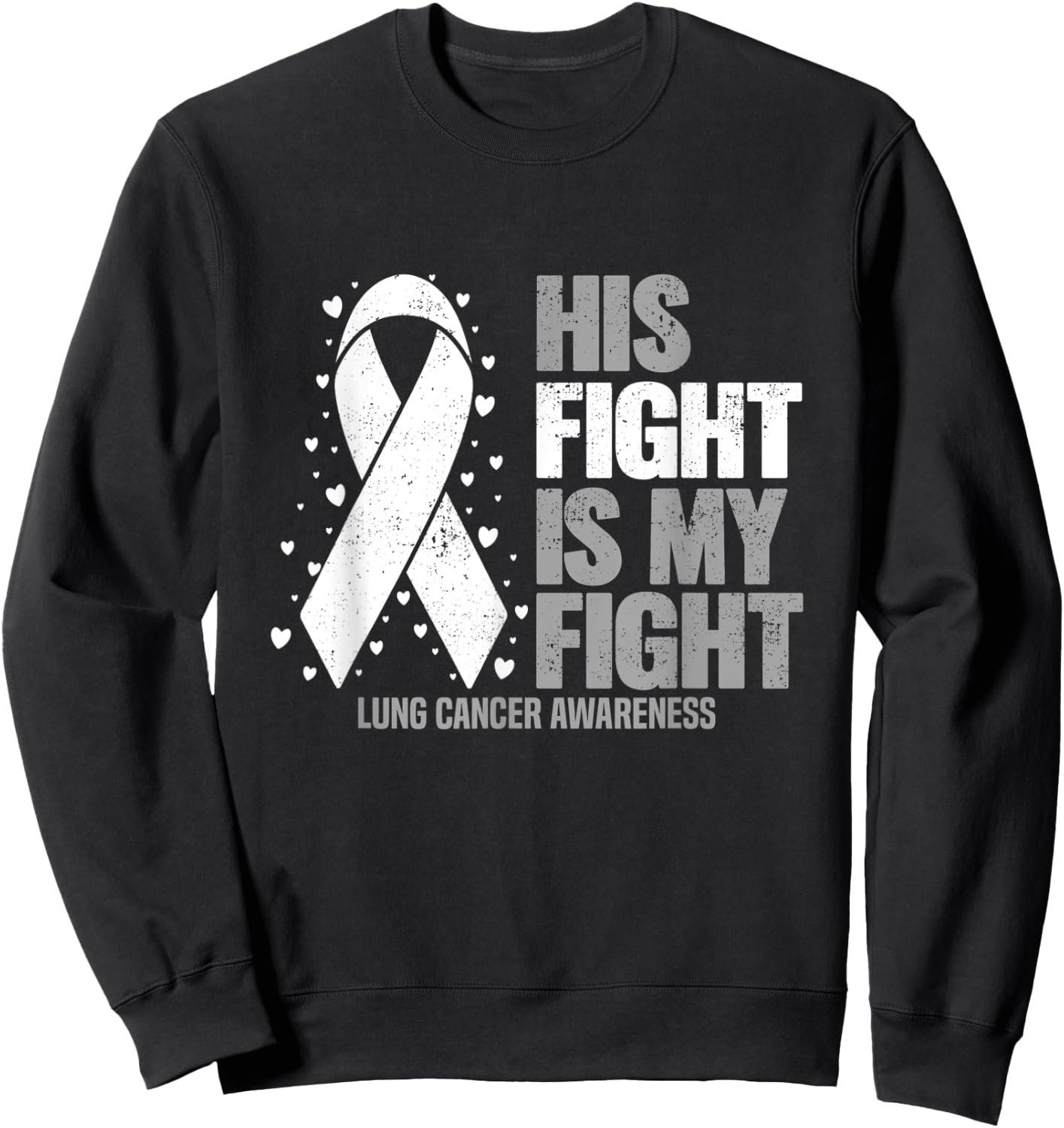 Lung Cancer His Fight is my Fight Lung Cancer Awareness Sweatshirt - Sweatshirt | Black