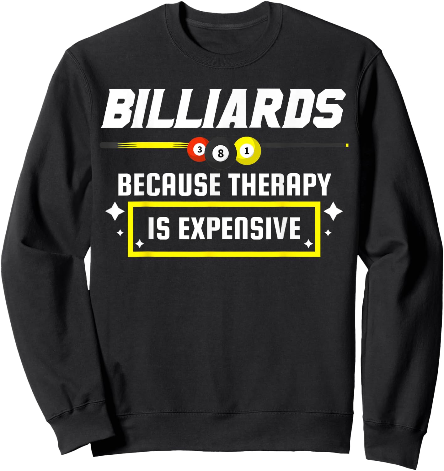 Pool Shark Pool Player Billiards Billiards Because Therapy Sweatshirt - Sweatshirt | Black