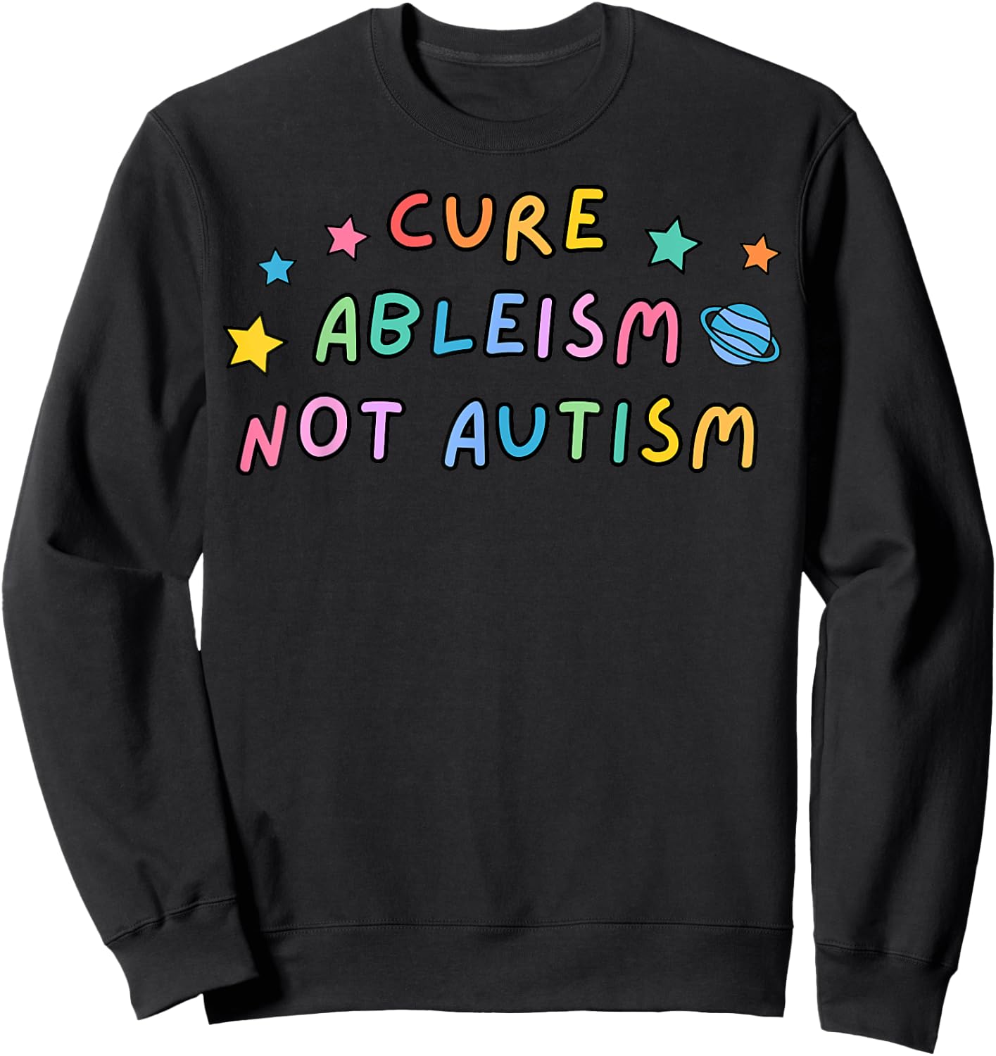 Cure Ableism Not Autism Autism Awareness Cute Sweatshirt - Sweatshirt | Black