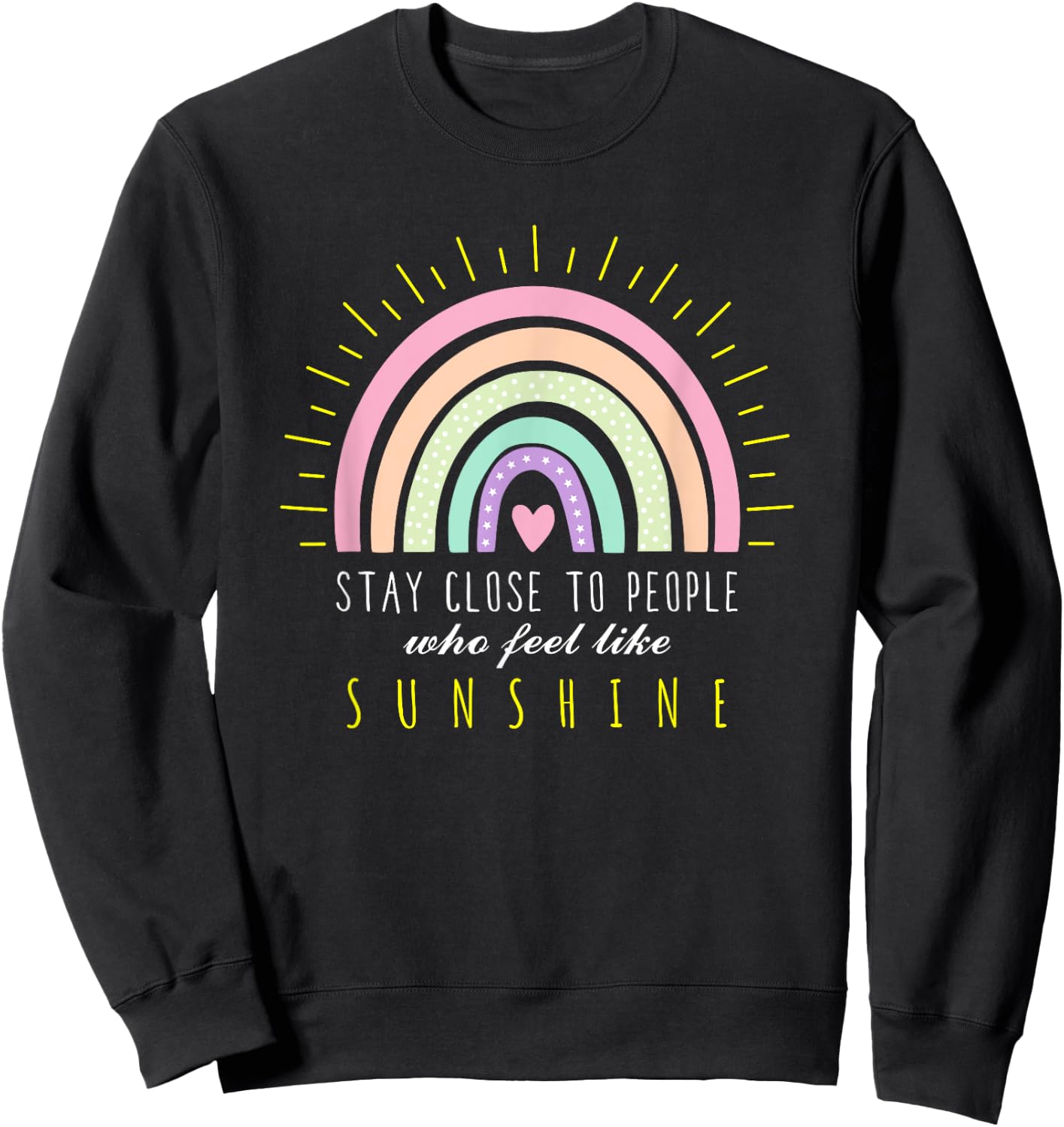 Stay Close to People who Feel Like Sunshine - Boho Rainbow Sweatshirt - Sweatshirt | Black