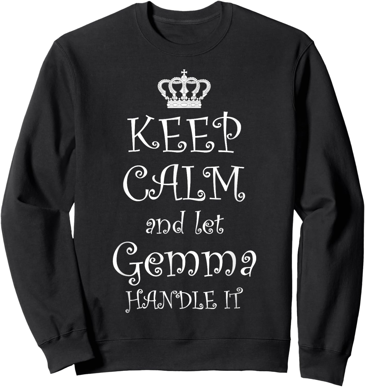 KEEP CALM and let GEMMA HANDLE IT | Name Gift Sweatshirt - Sweatshirt | Black