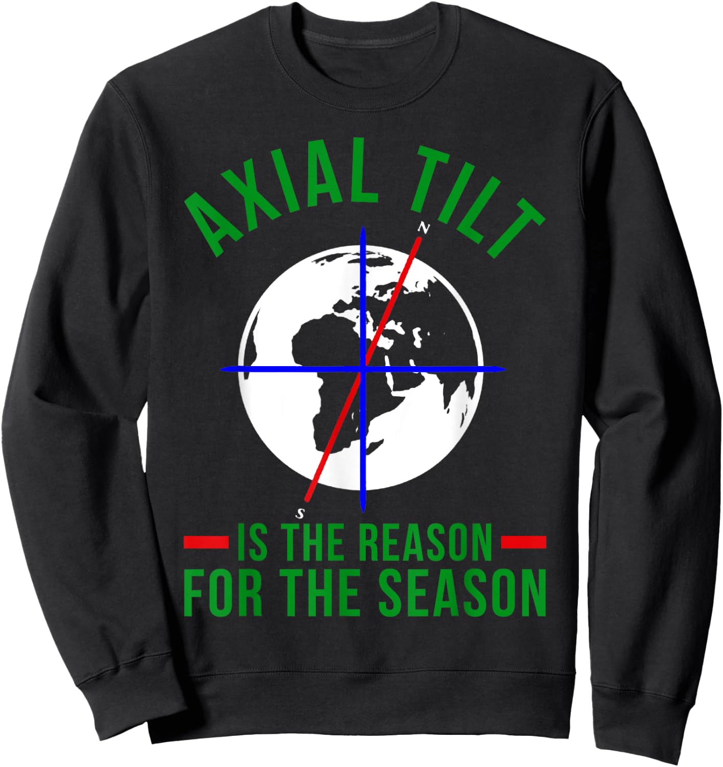 Axial Tilt Is The Reason For The Season Xmas Sweatshirt - Sweatshirt | Black