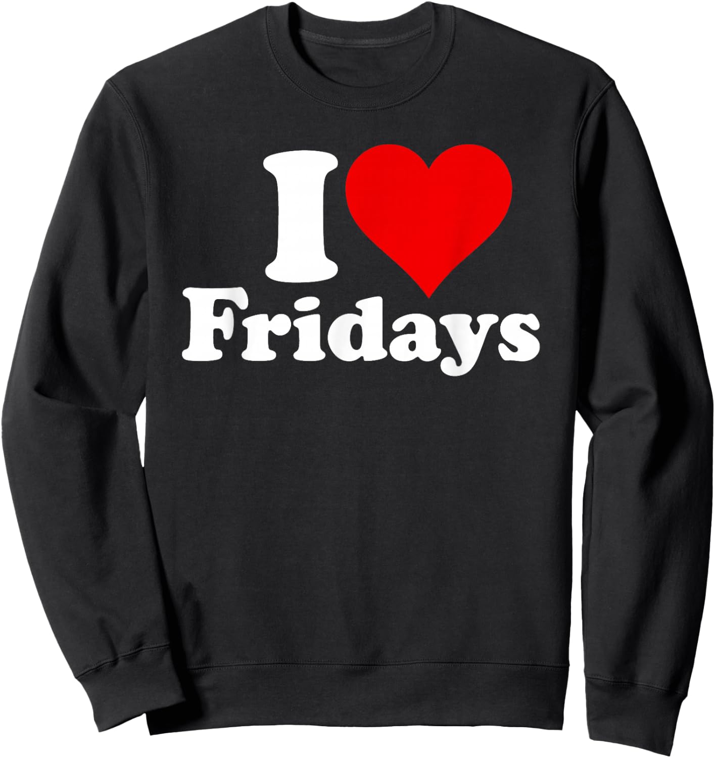 I Love Heart Fridays Sweatshirt - Sweatshirt | Black