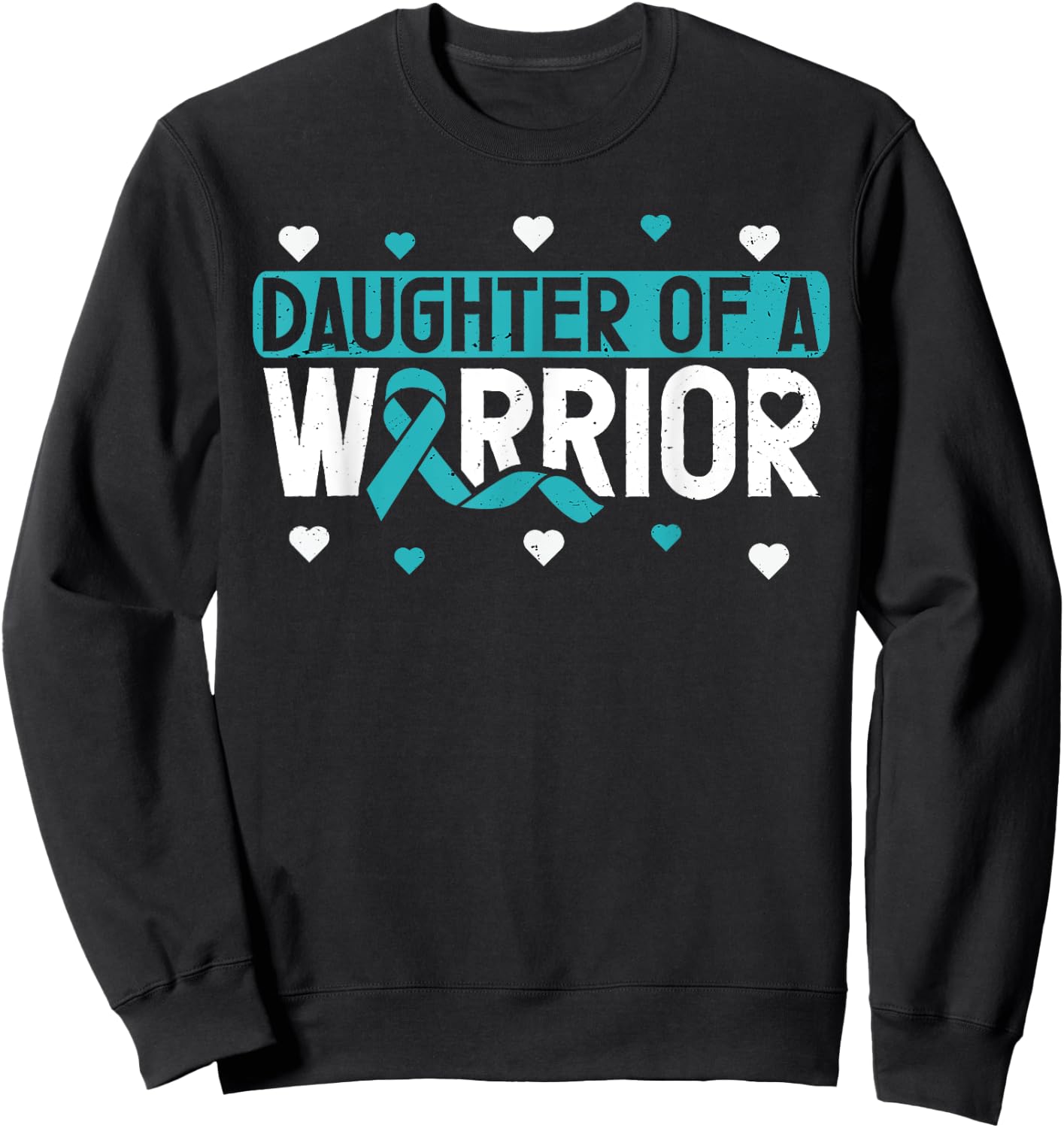 Cervical Cancer Daughter Teal Ribbon Awareness Warrior Sweatshirt - Sweatshirt | Black