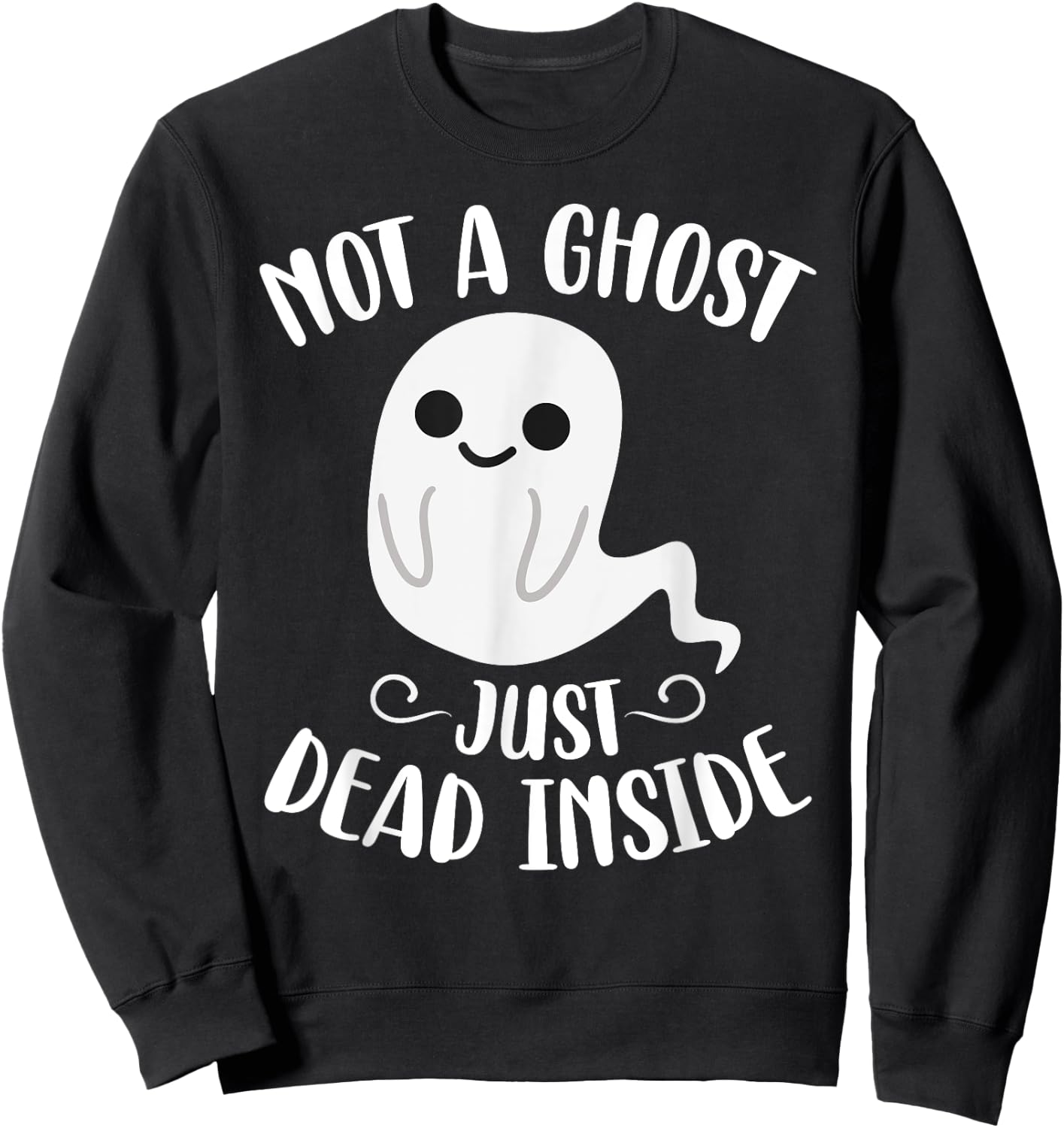 Not a Ghost Just Dead Inside Emo Goth Halloween Birthday Sweatshirt - Sweatshirt | Black
