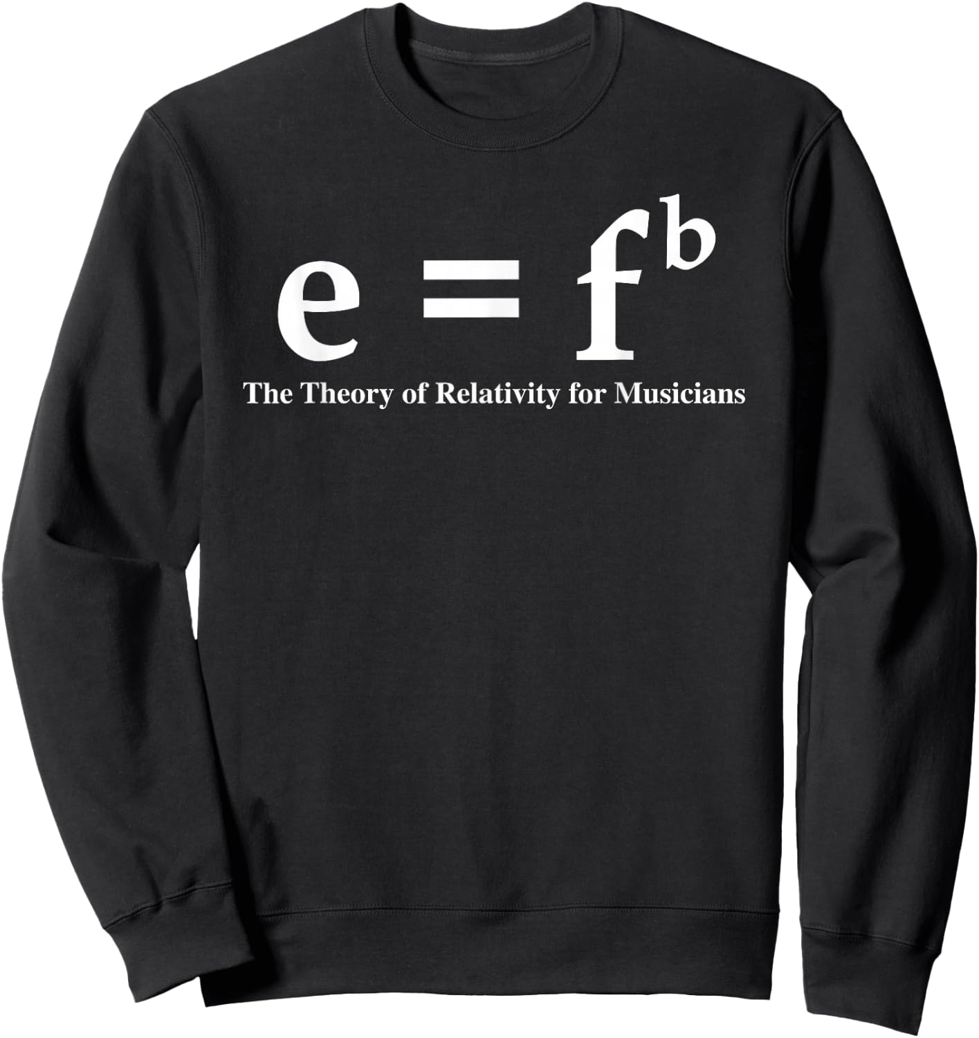 Funny Musician E=Fb Theory Of Relativity Joke Music Theory Sweatshirt - Sweatshirt | Black