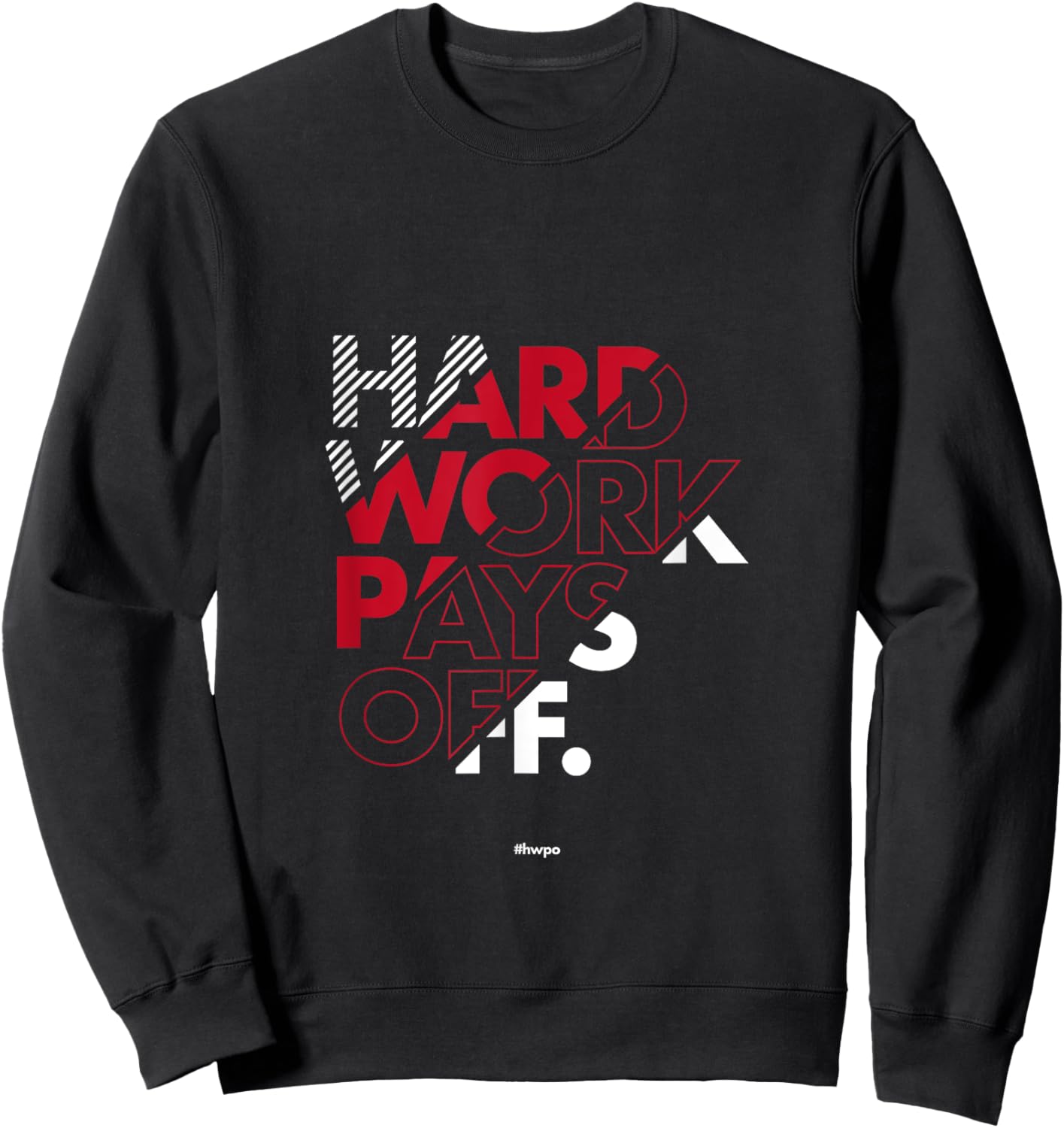 HWPO Hard Work Pays Off Motivational Shirt Gift HWPO Sweatshirt - Sweatshirt | Black