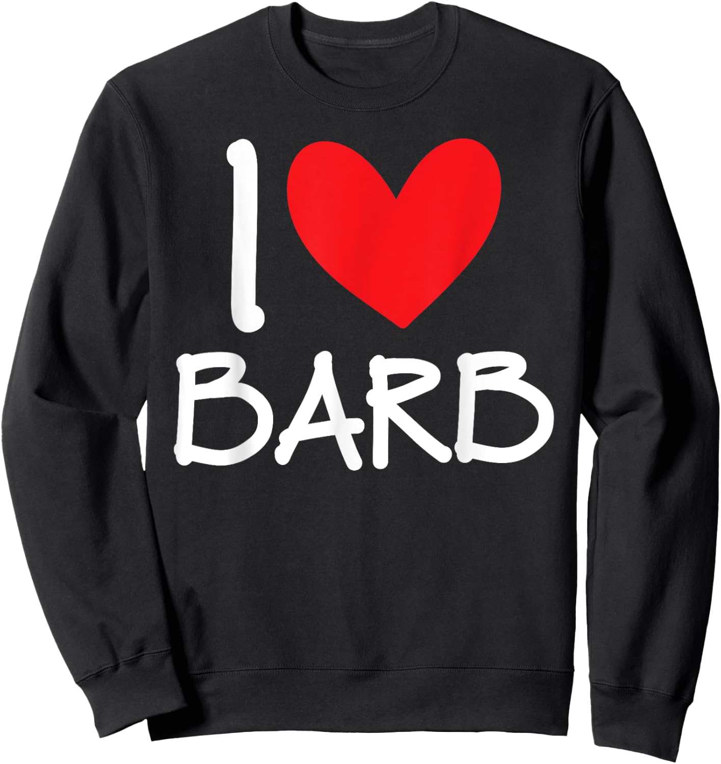 I Love Barb Name Personalized Girl Woman BFF Friend Heart Sweatshirt - Sweatshirt | Black