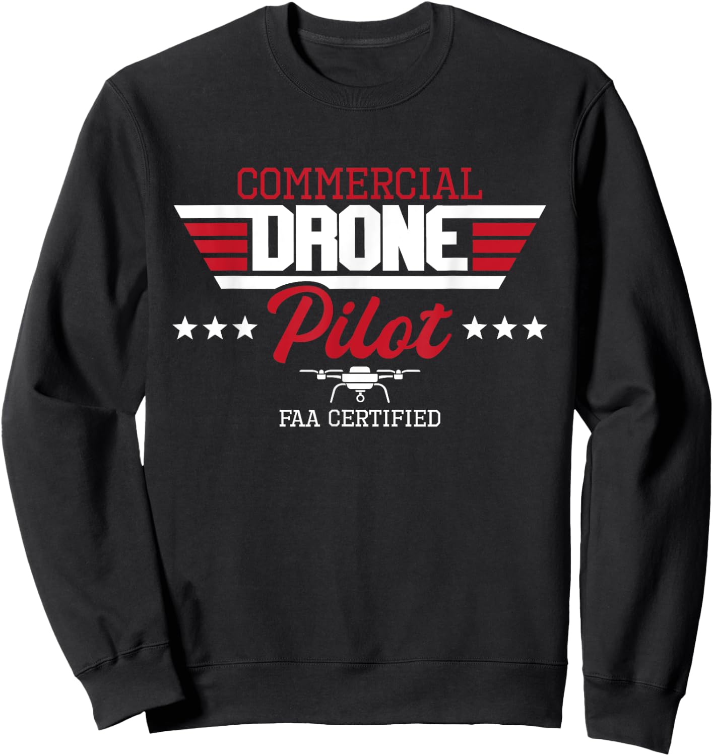 Commercial Drone Pilot - Aviator Quadcopter FAA Certified Sweatshirt - Sweatshirt | Black