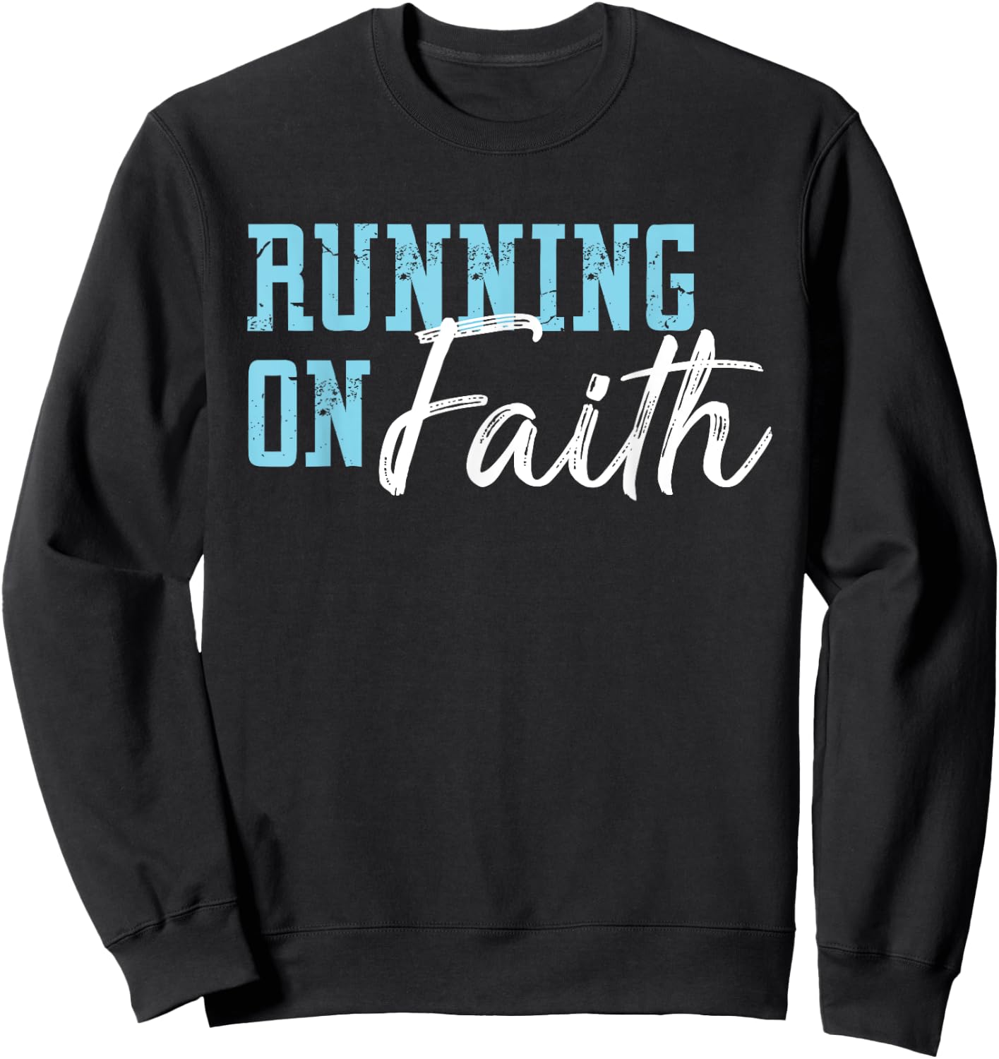 Running on Faith Bible Verse Christian Religious Saying Sweatshirt - Sweatshirt | Black