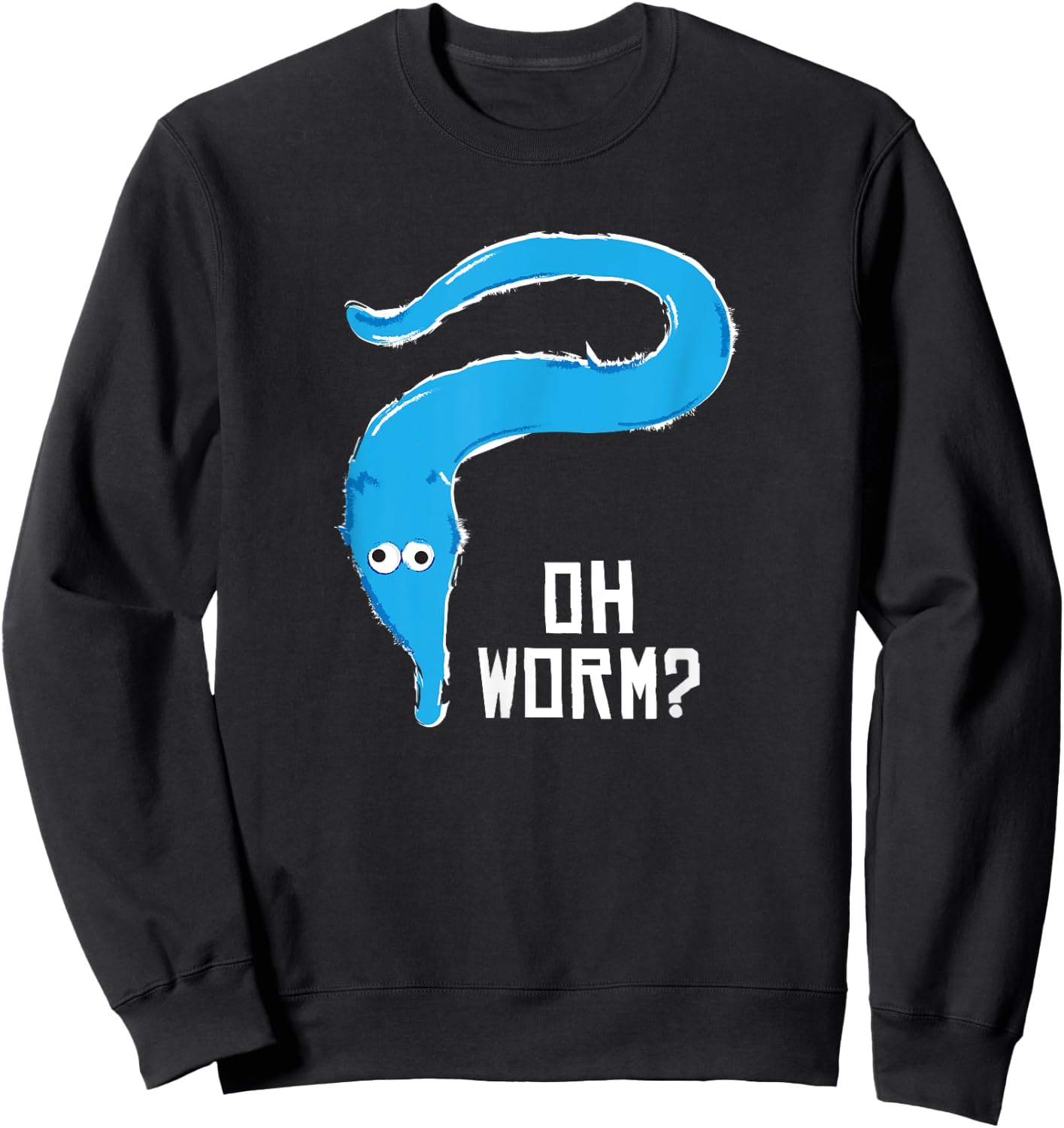 Fuzzy Worm on a String Meme - Oh Worm? Sweatshirt - Sweatshirt | Black