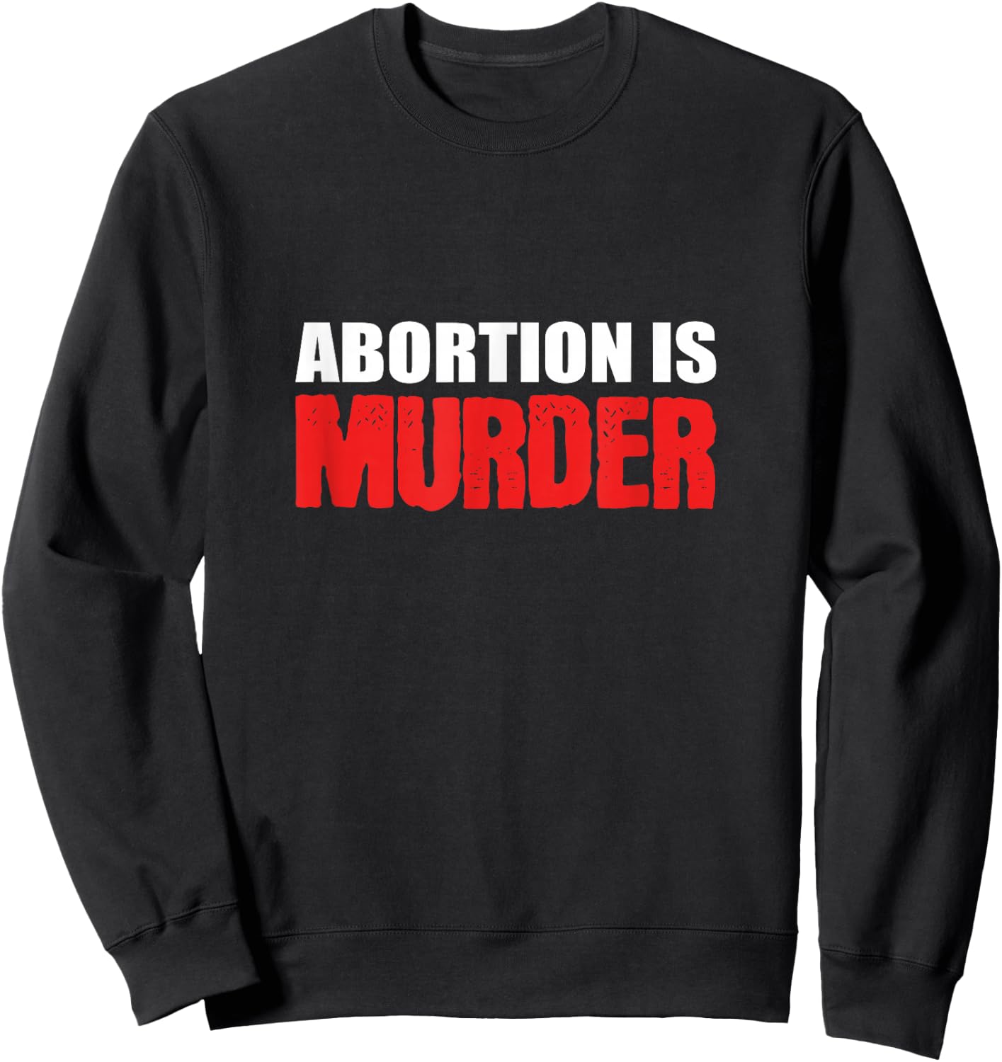 Abortion is Murder Pro-family Sweatshirt - Sweatshirt | Black