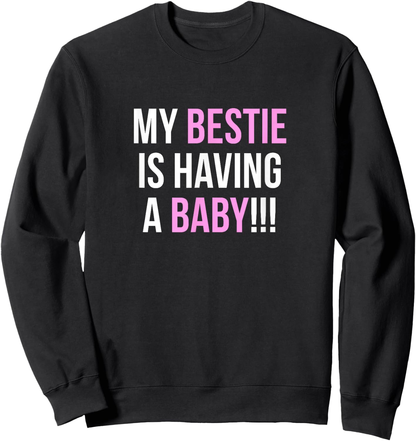My Bestie is Having a Baby Pink Sweatshirt - Sweatshirt | Black