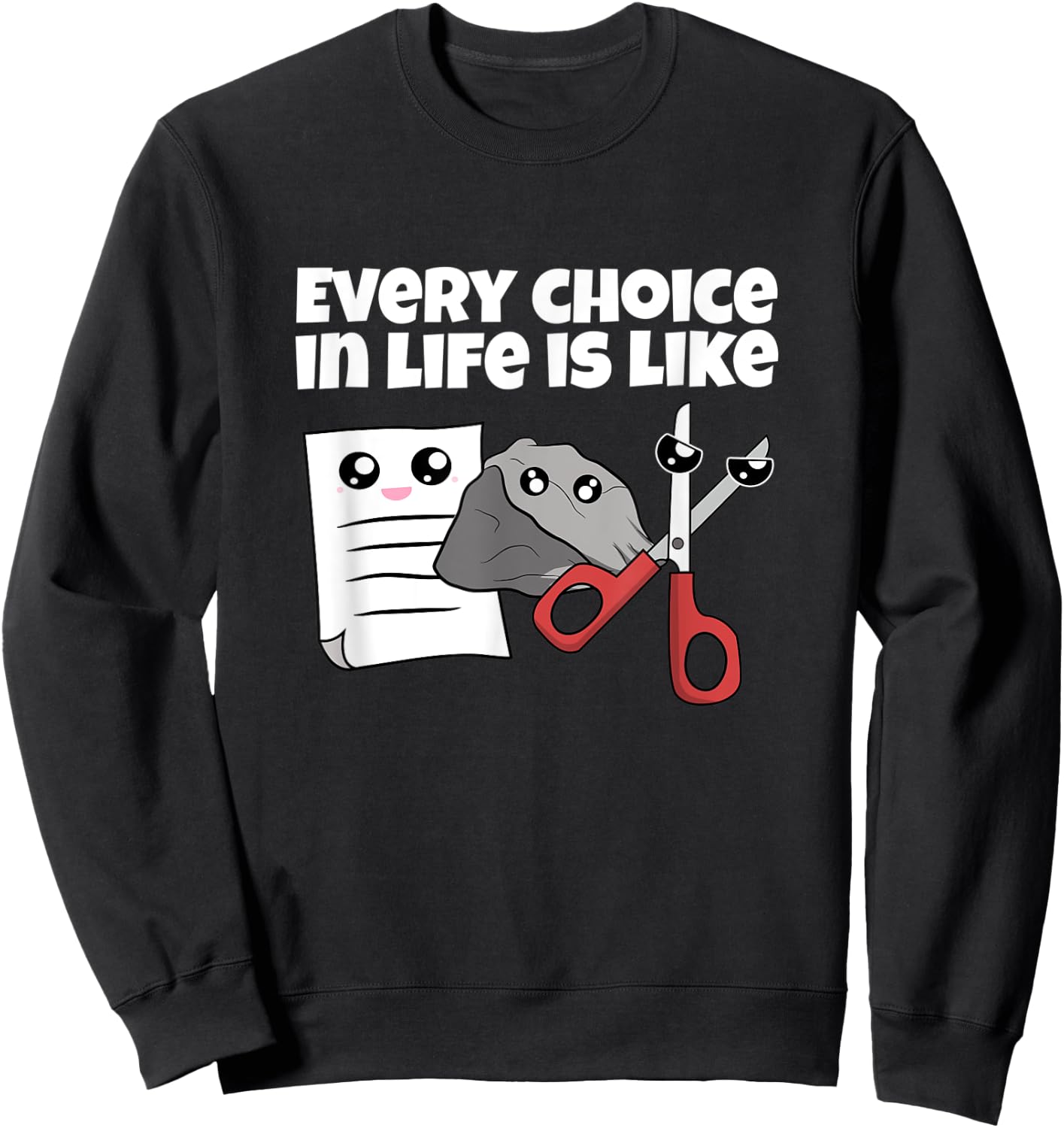 Rock Paper Scissors Every Choice In Life Is Like Sweatshirt - Sweatshirt | Black
