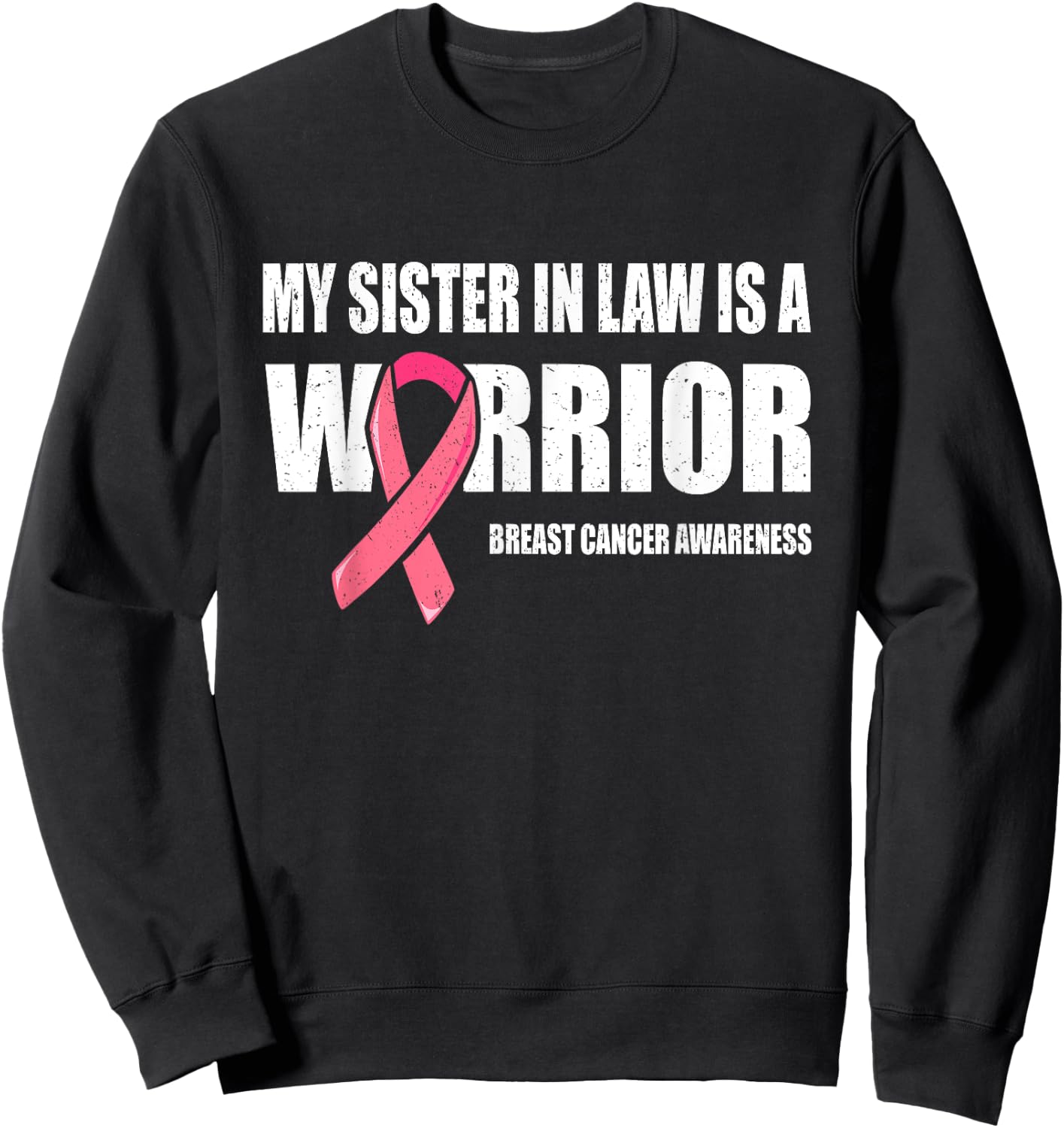 My Sister In Law Is A Warrior Shirt, Breast Cancer Warrior Sweatshirt - Sweatshirt | Black