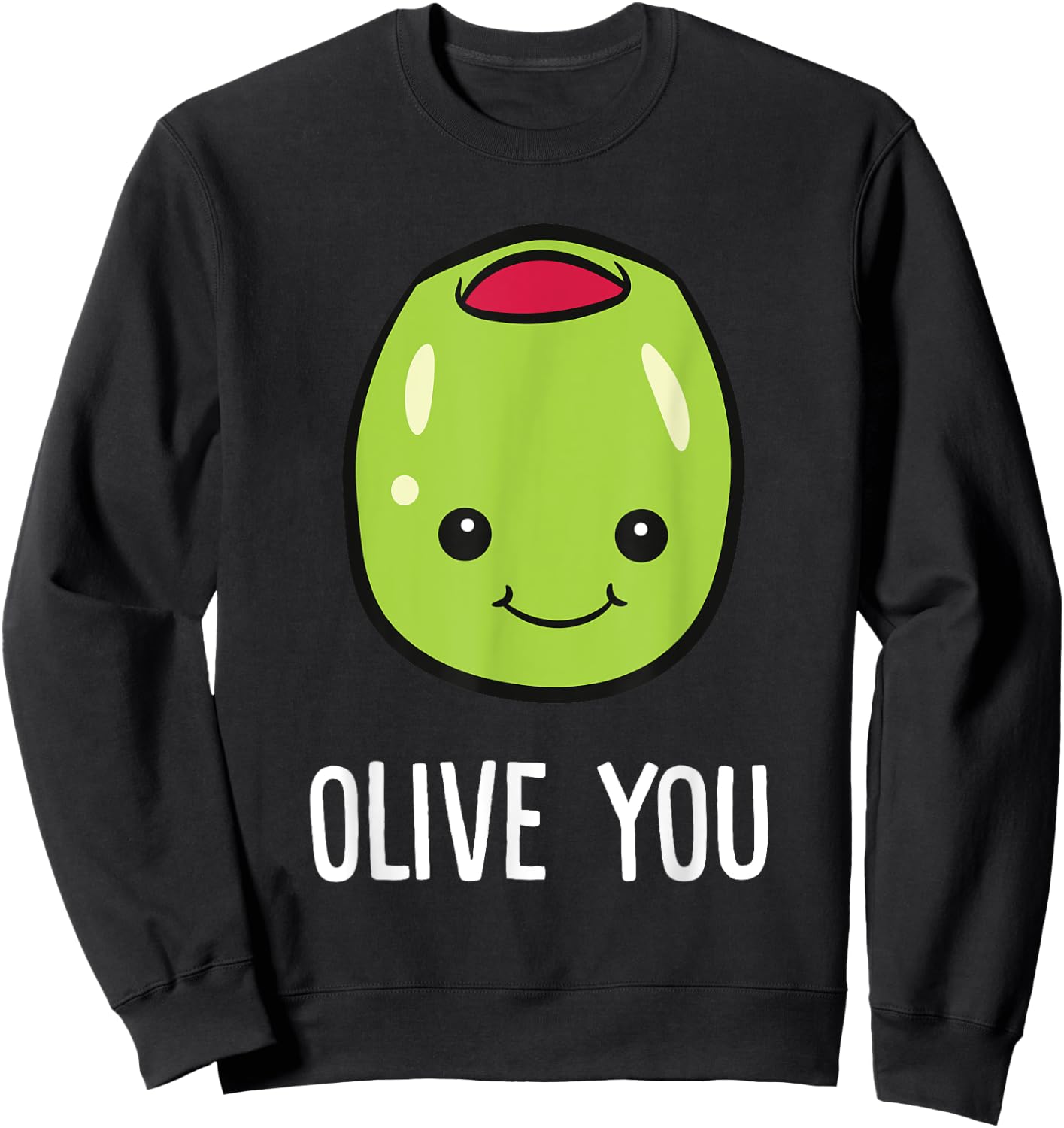 Olive You Love You Funny Olives Sweatshirt - Sweatshirt | Black