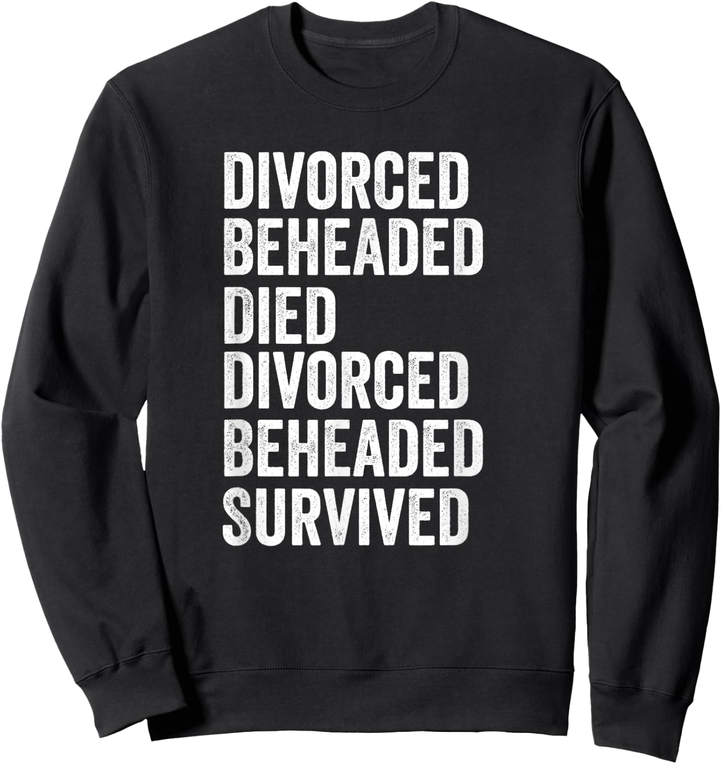 The fate of the six queens of Henry VIII Gift Sweatshirt - Sweatshirt | Black