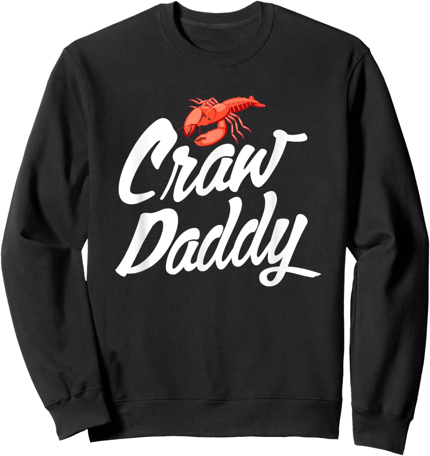 Craw Daddy Crawfish Seafood Cajun Sweatshirt - Sweatshirt | Black