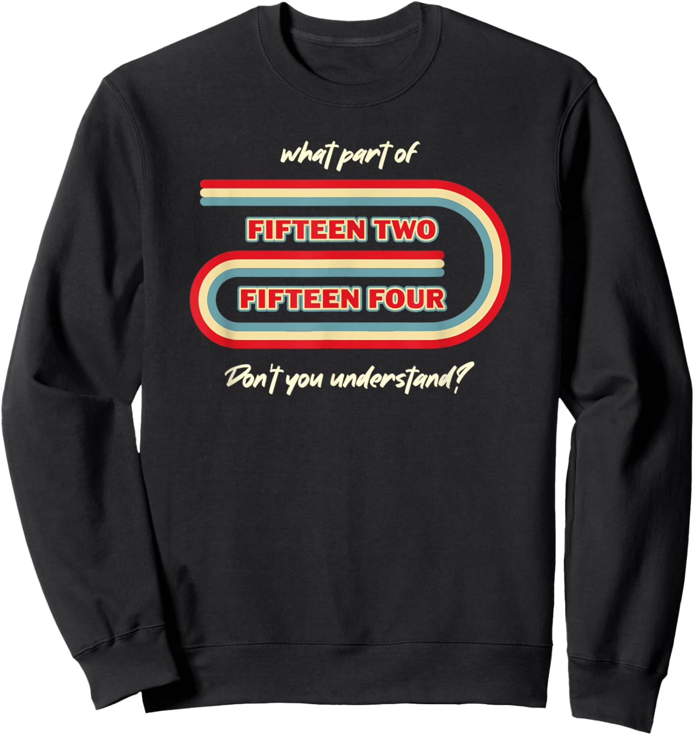 Funny Cribbage Board What Part of Fifteen Two Fifteen Four Sweatshirt - Sweatshirt | Black
