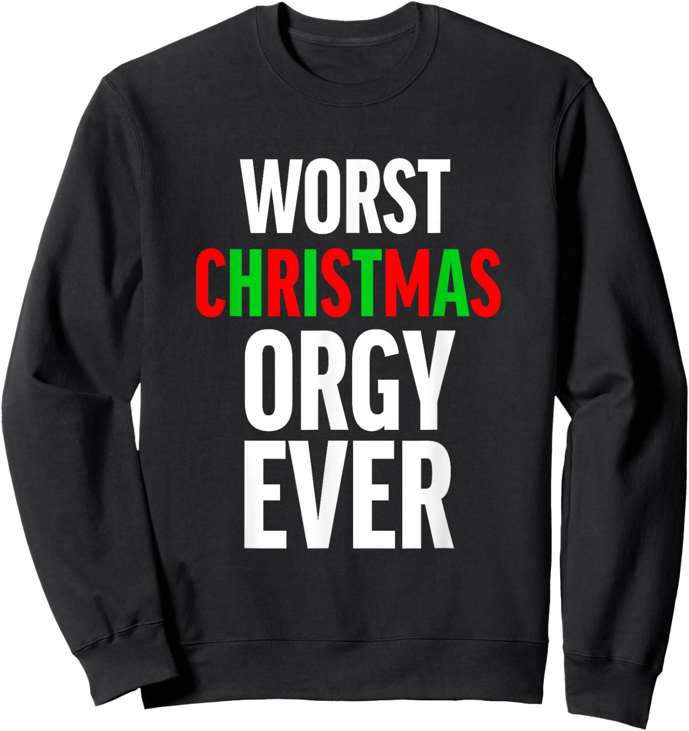 Worst Christmas Orgy Ever - Funny Orgy Shirt Women Sweatshirt - Sweatshirt | Black