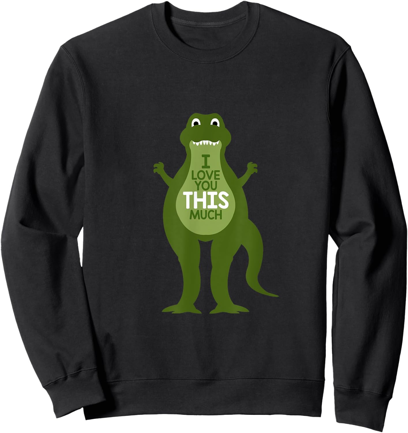 I Love You This Much Dino Dinosaur Gift Sweatshirt - Sweatshirt | Black
