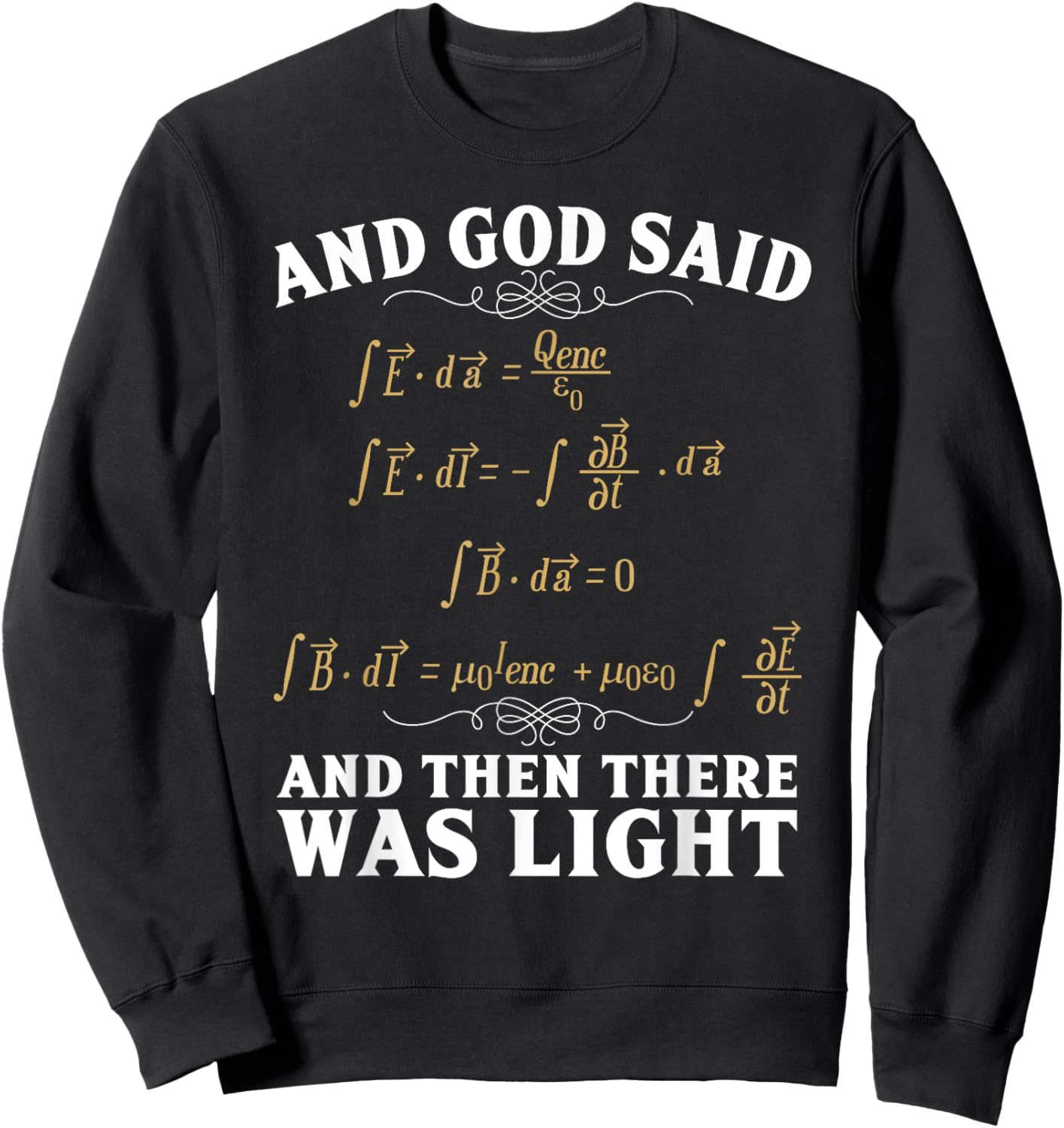 God Said And Then There Was Light Maxwell Equation Math Geek Sweatshirt - Sweatshirt | Black
