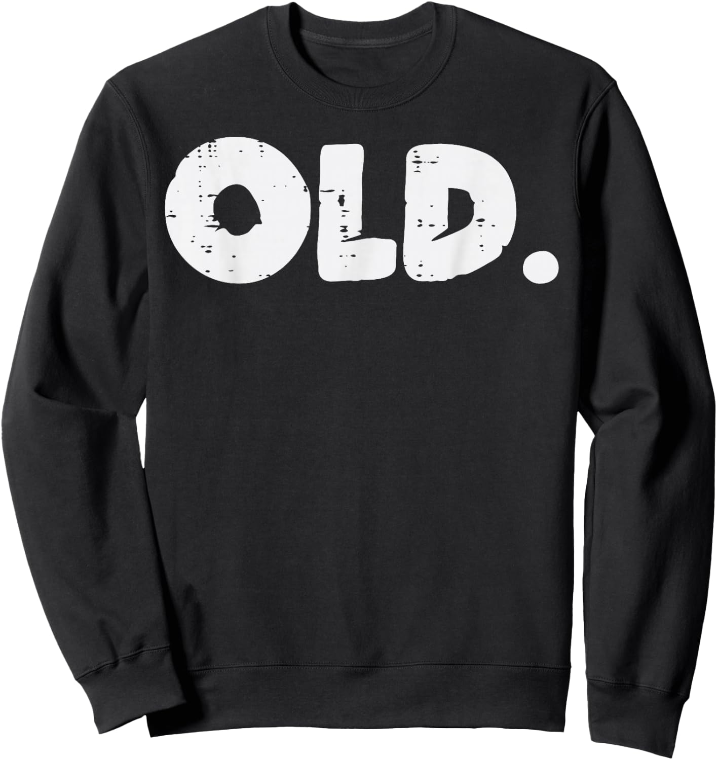 OLD Funny 40th 50th 60th 70th Birthday Bday Party Men Women Sweatshirt - Sweatshirt | Black