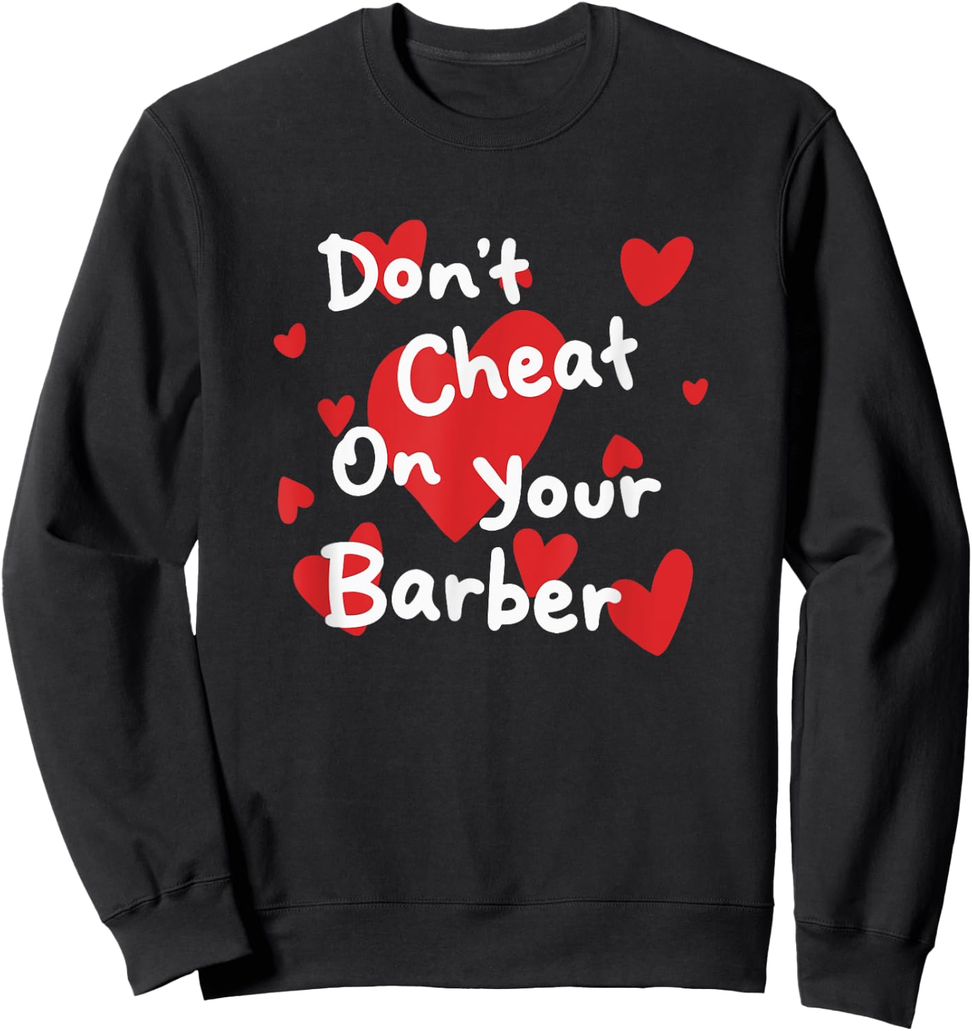 Don't cheat on your barber Sweatshirt - Sweatshirt | Black