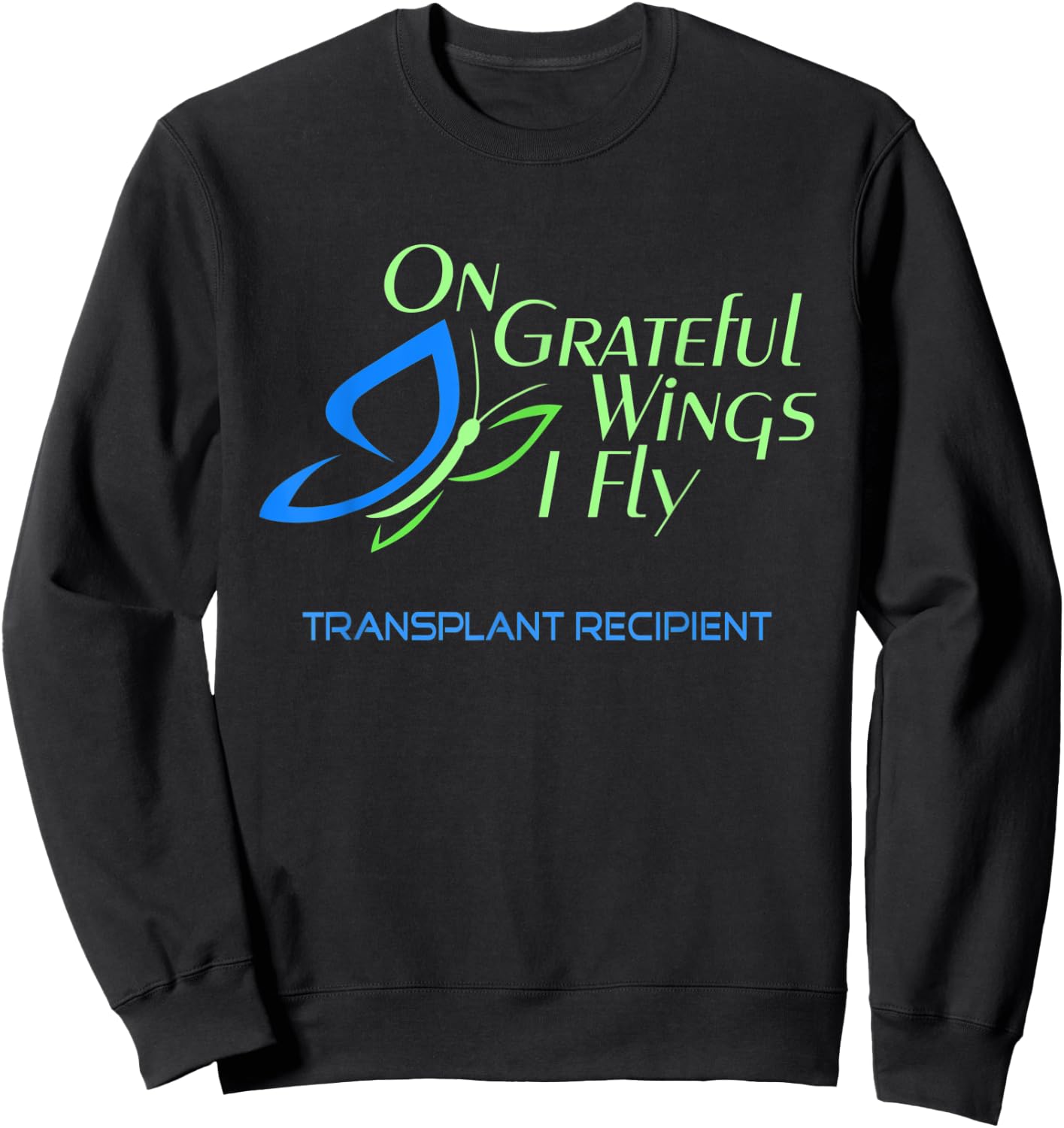 On Grateful Wings I Fly (Butterfly) - Transplant Recipient Sweatshirt - Sweatshirt | Black